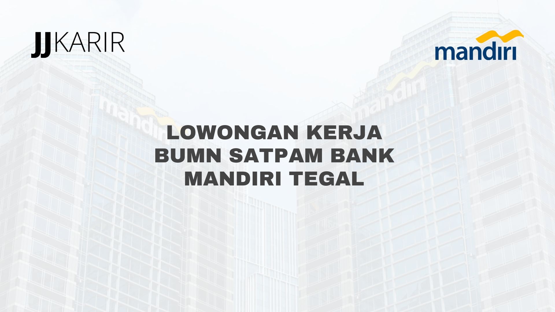 Lowongan Kerja BUMN Satpam Bank Mandiri Tegal