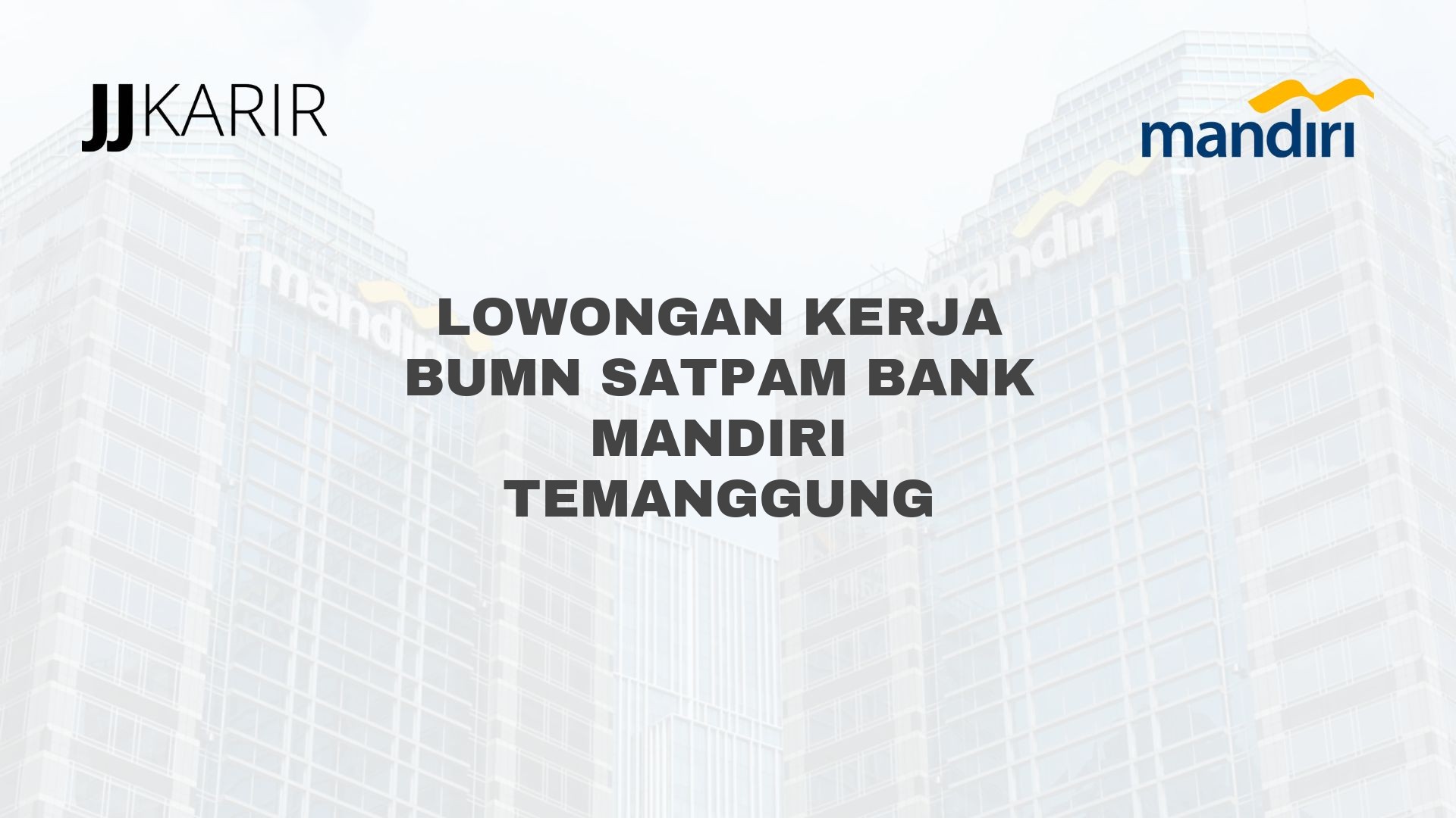 Lowongan Kerja BUMN Satpam Bank Mandiri Temanggung