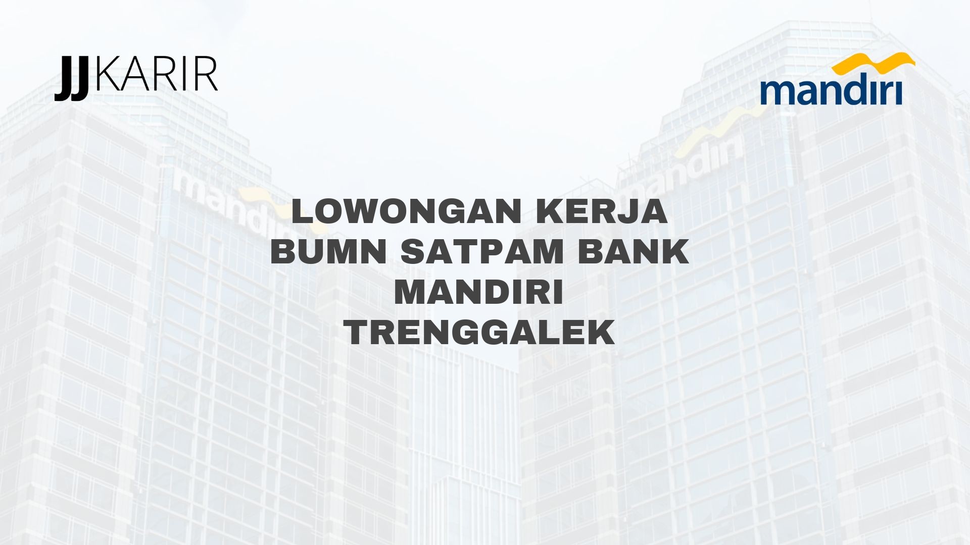 Lowongan Kerja BUMN Satpam Bank Mandiri Trenggalek