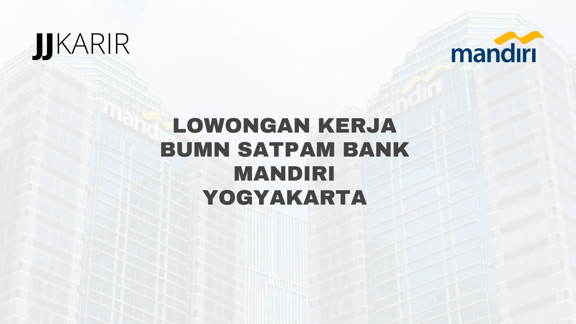 Lowongan Kerja BUMN Satpam Bank Mandiri Yogyakarta