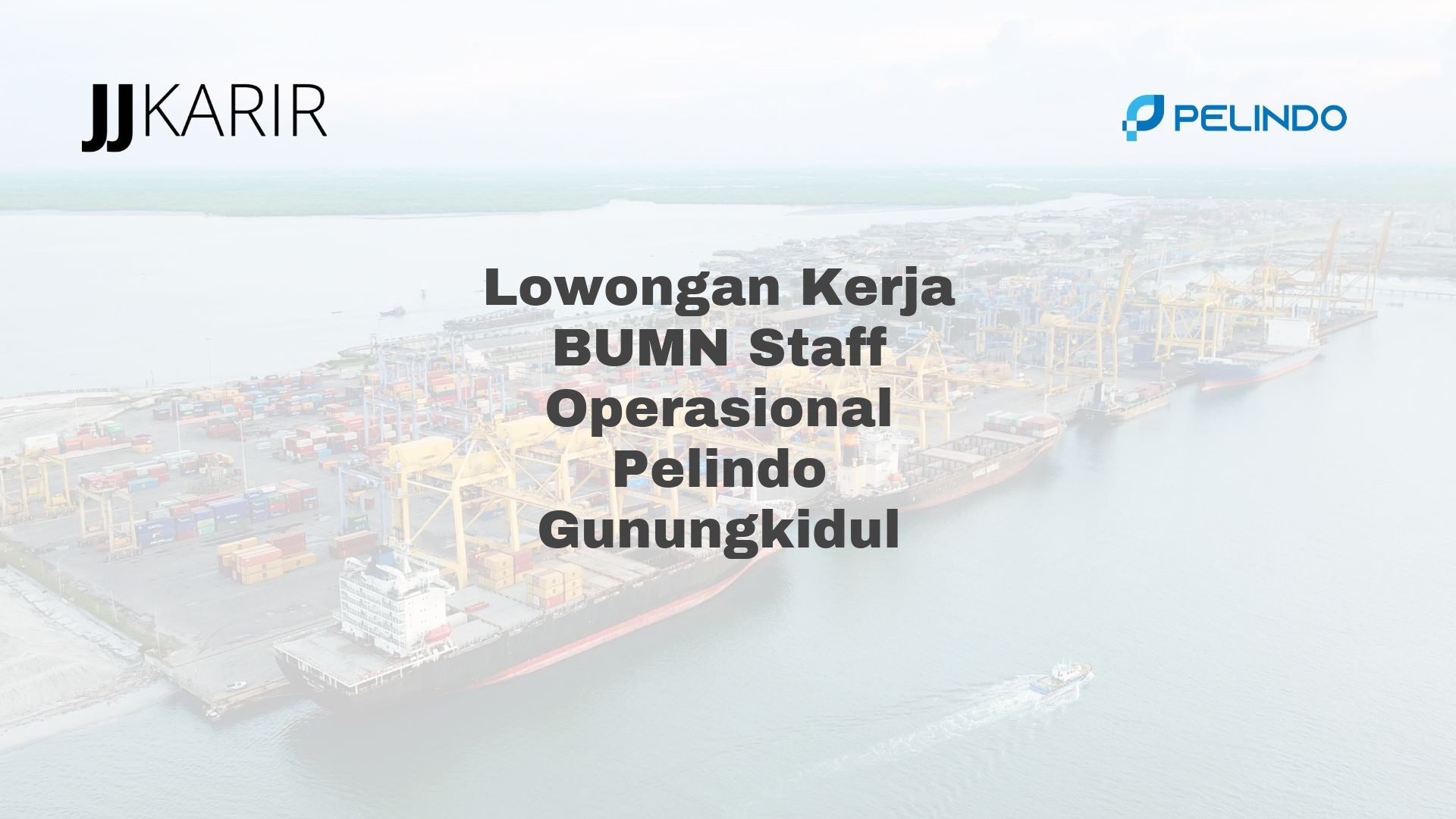 Lowongan Kerja BUMN Staff Operasional Pelindo Gunungkidul