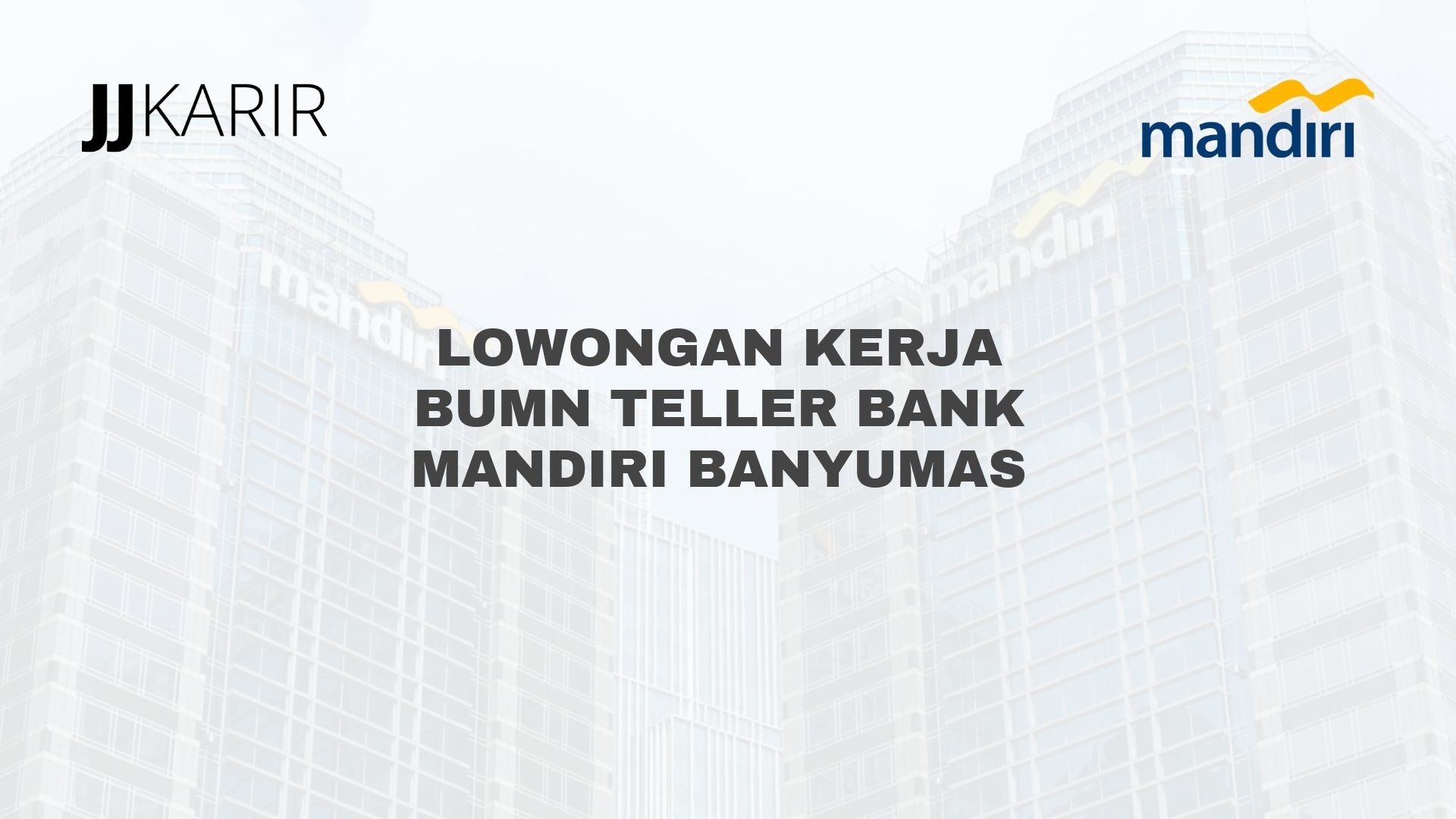 Lowongan Kerja BUMN Teller Bank Mandiri Banyumas