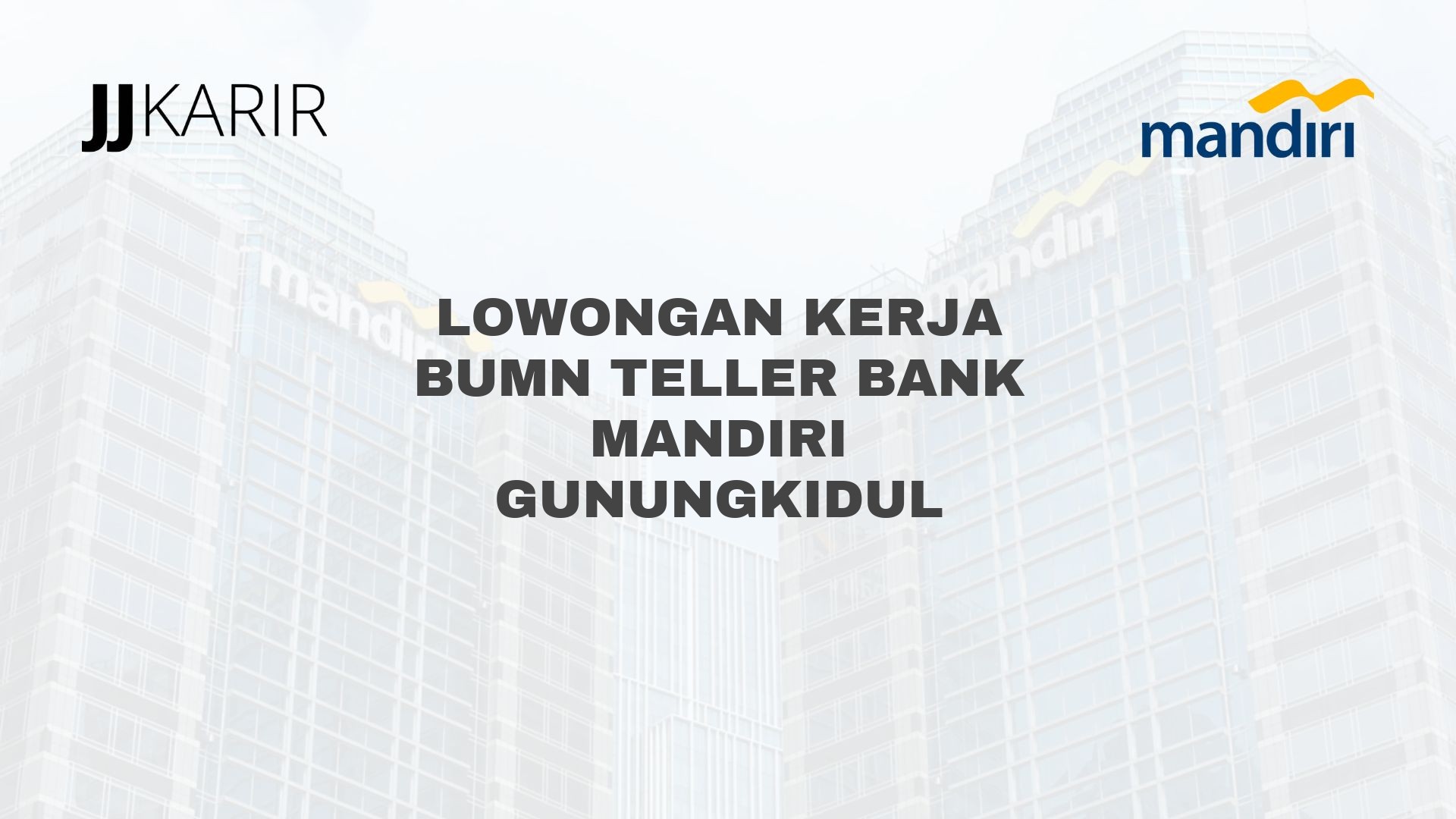 Lowongan Kerja BUMN Teller Bank Mandiri Gunungkidul