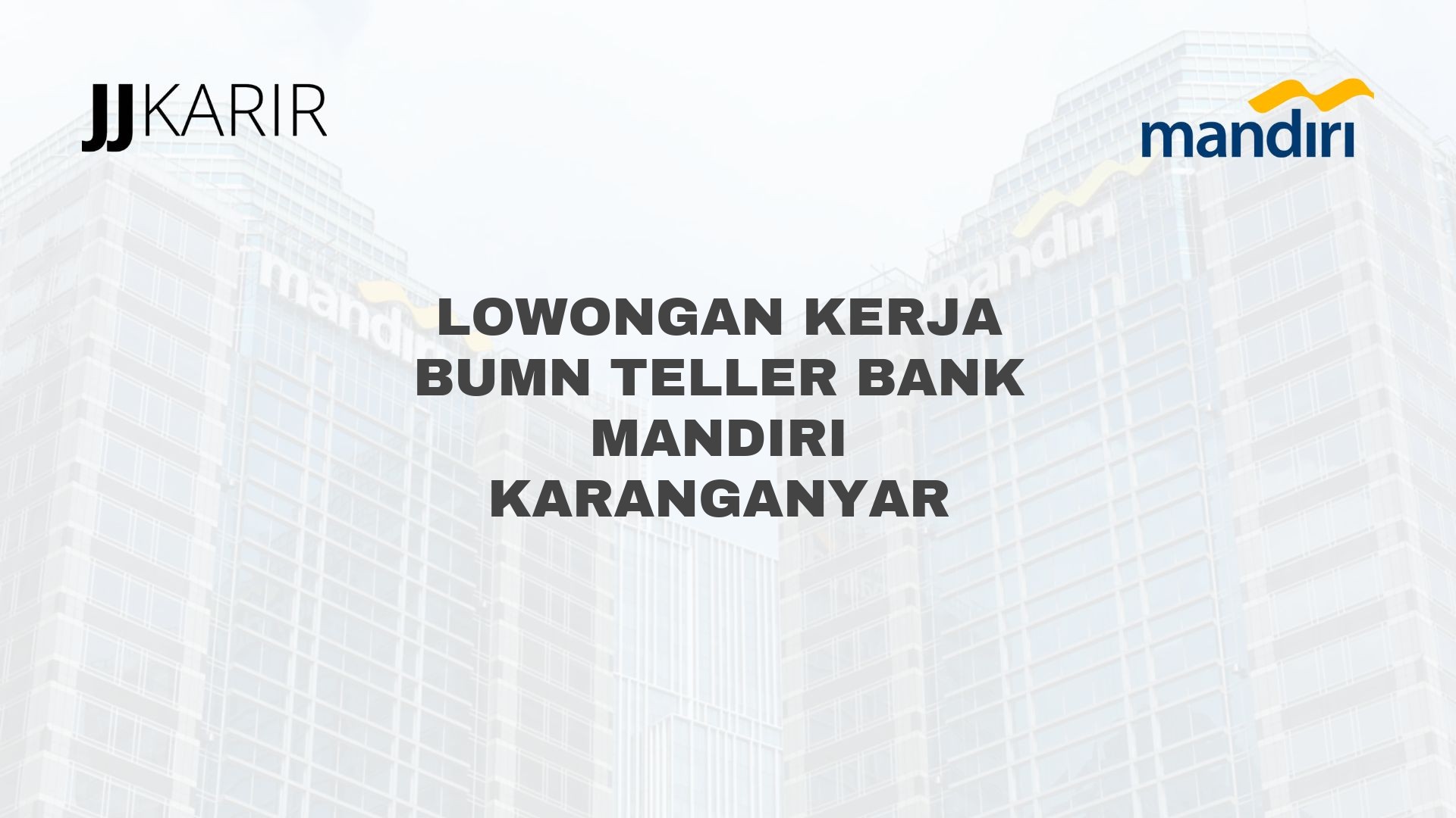Lowongan Kerja BUMN Teller Bank Mandiri Karanganyar