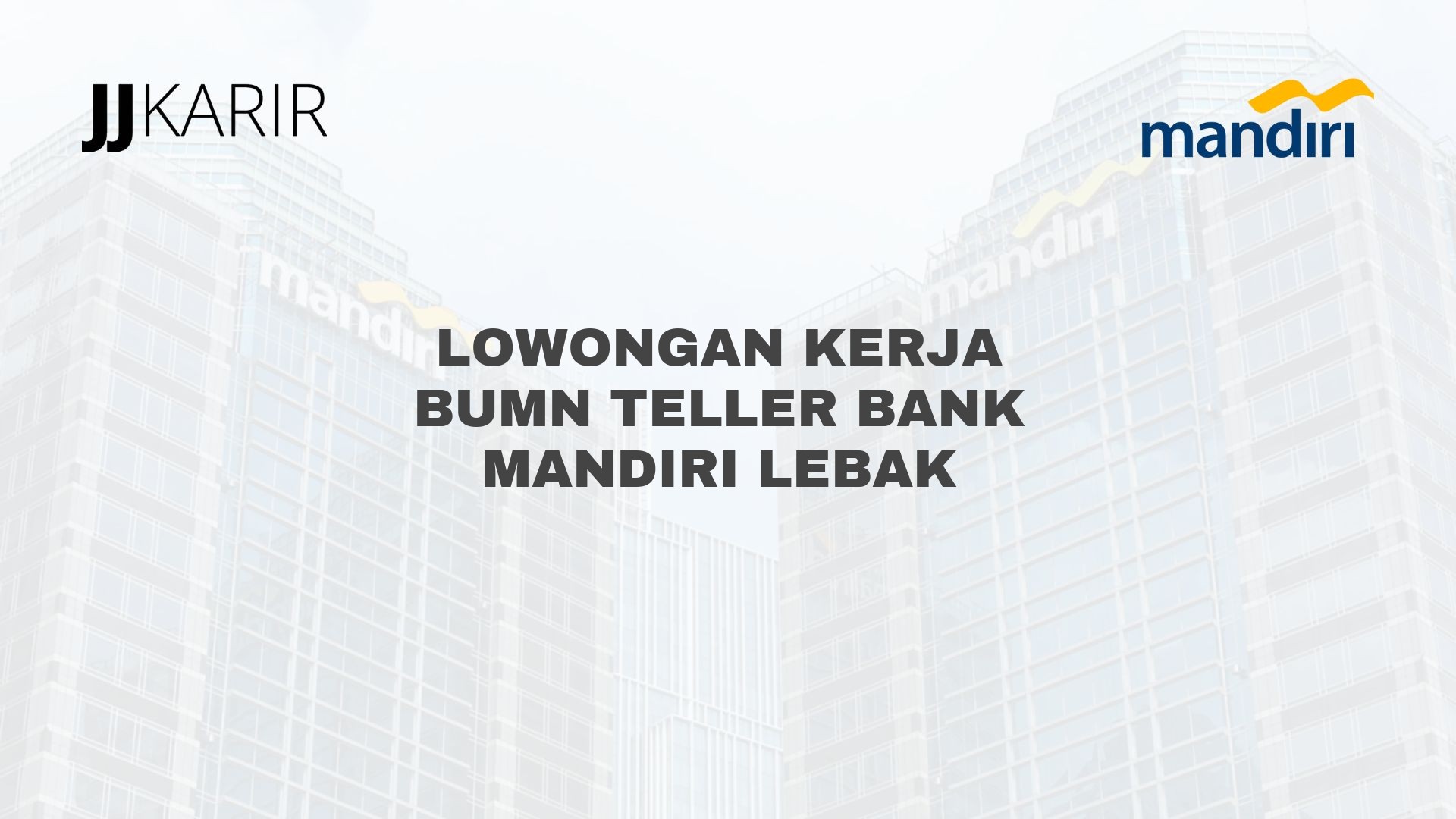 Lowongan Kerja BUMN Teller Bank Mandiri Lebak