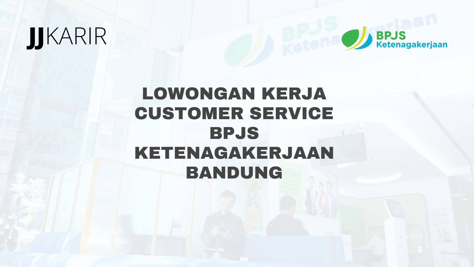 Lowongan Kerja Customer Service BPJS Ketenagakerjaan Bandung