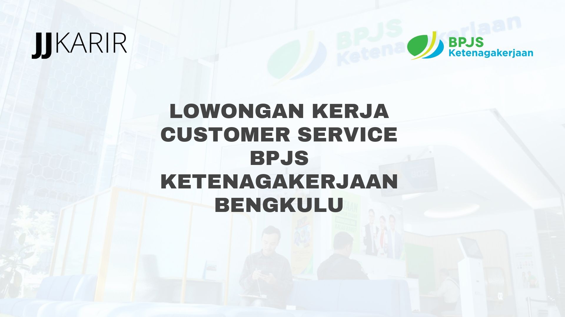 Lowongan Kerja Customer Service BPJS Ketenagakerjaan Bengkulu