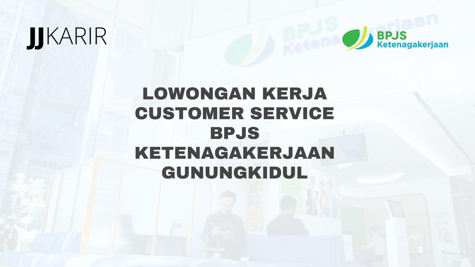 Lowongan Kerja Customer Service BPJS Ketenagakerjaan Gunungkidul