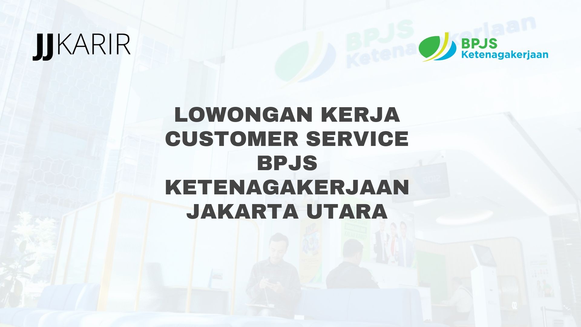 Lowongan Kerja Customer Service BPJS Ketenagakerjaan Jakarta Utara