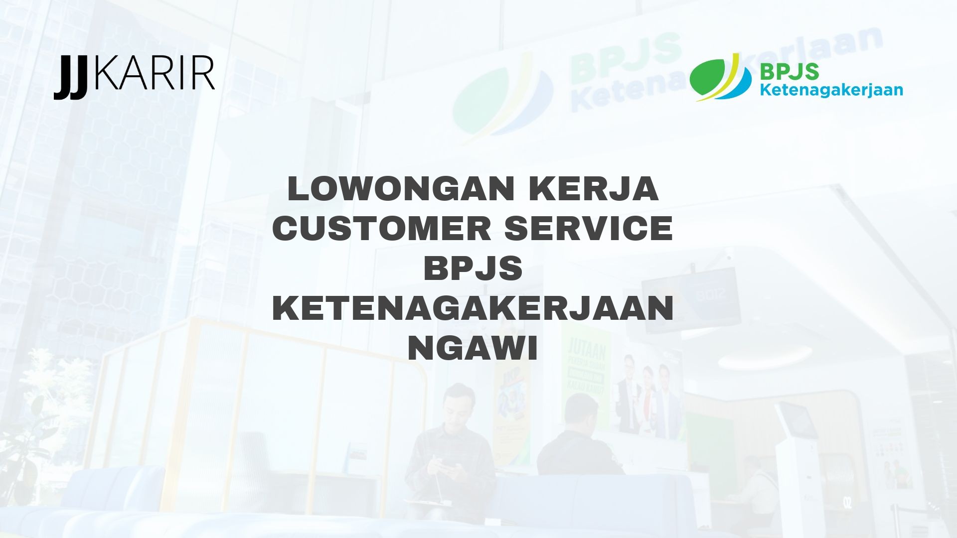Lowongan Kerja Customer Service BPJS Ketenagakerjaan Ngawi
