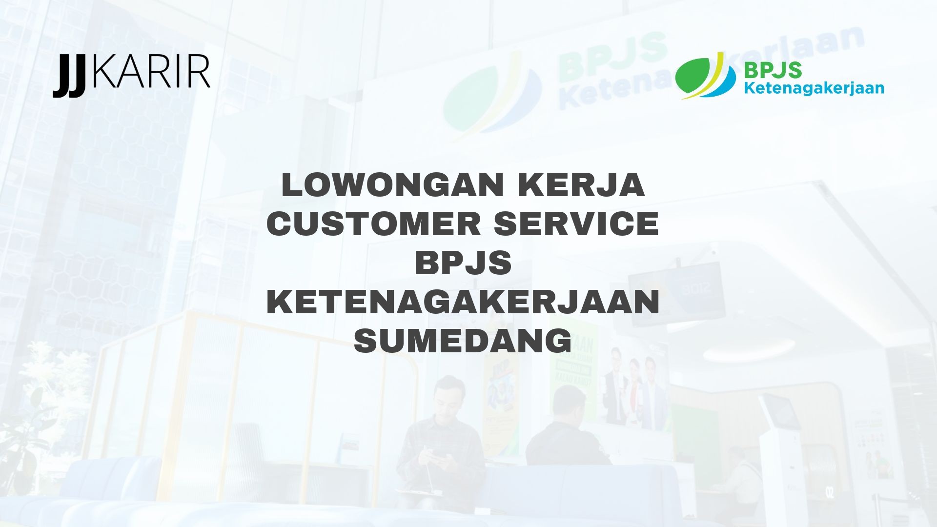 Lowongan Kerja Customer Service BPJS Ketenagakerjaan Sumedang