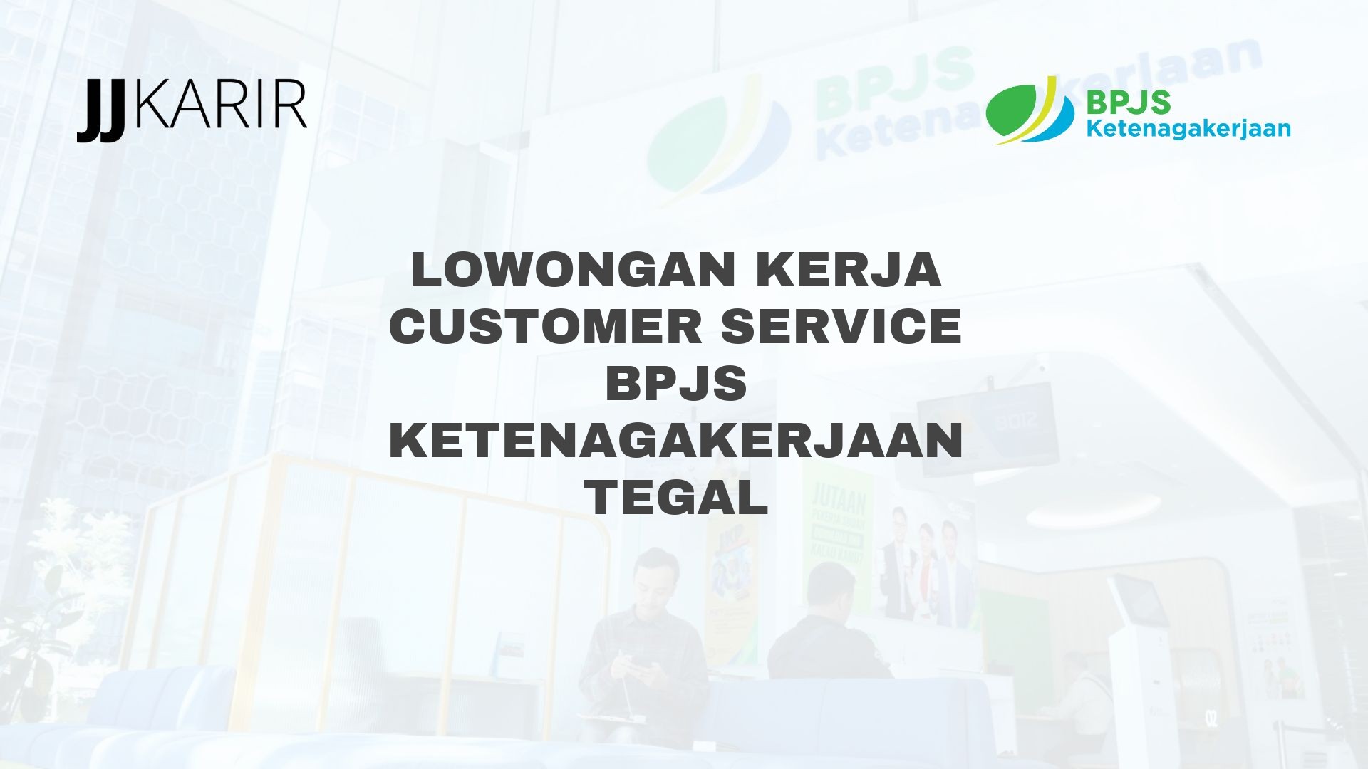 Lowongan Kerja Customer Service BPJS Ketenagakerjaan Tegal
