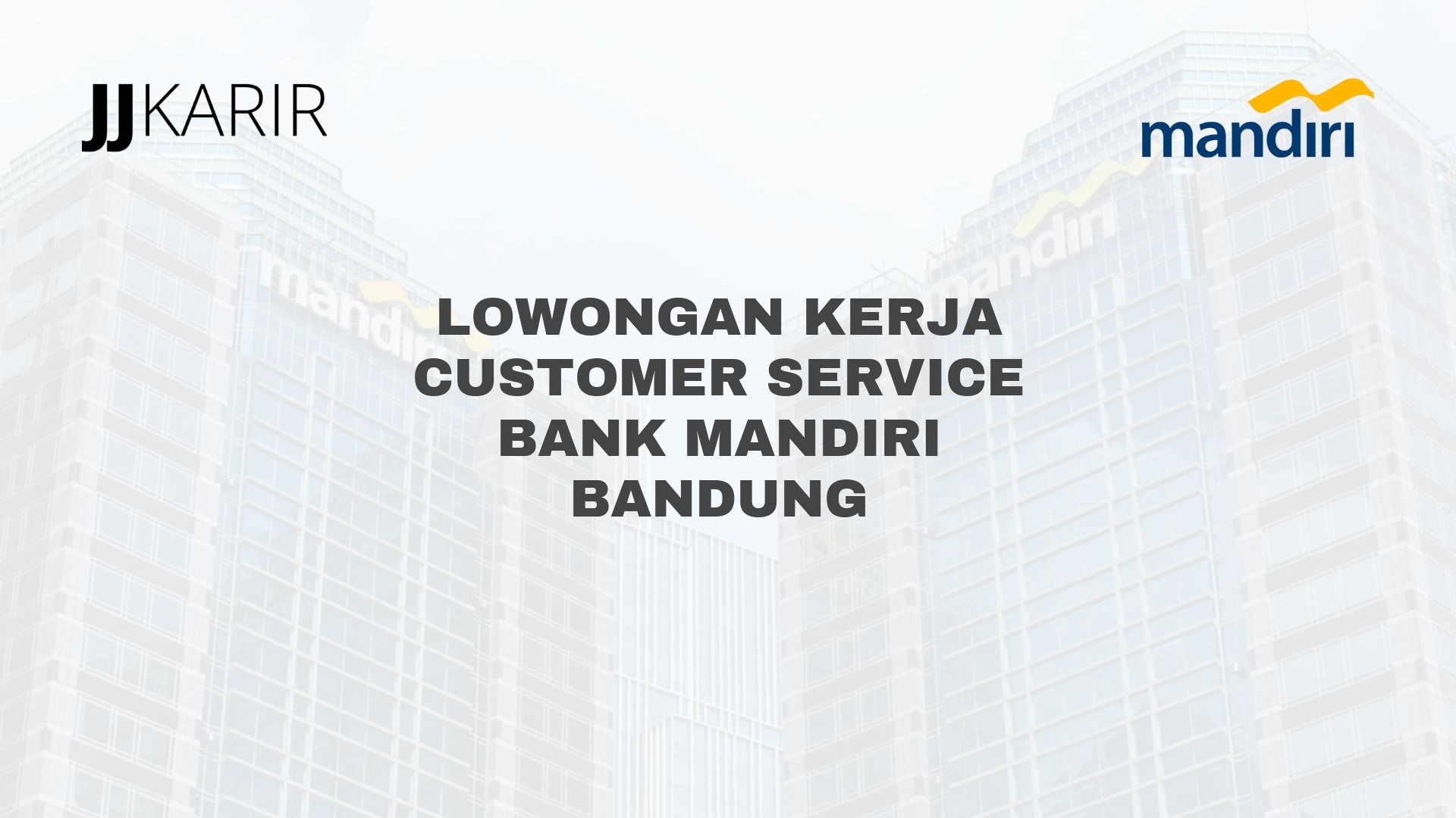 Lowongan Kerja Customer Service Bank Mandiri Bandung