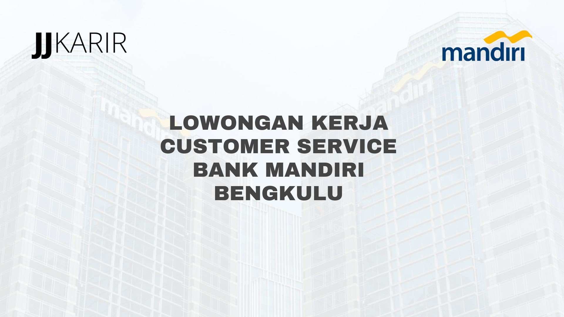 Lowongan Kerja Customer Service Bank Mandiri Bengkulu
