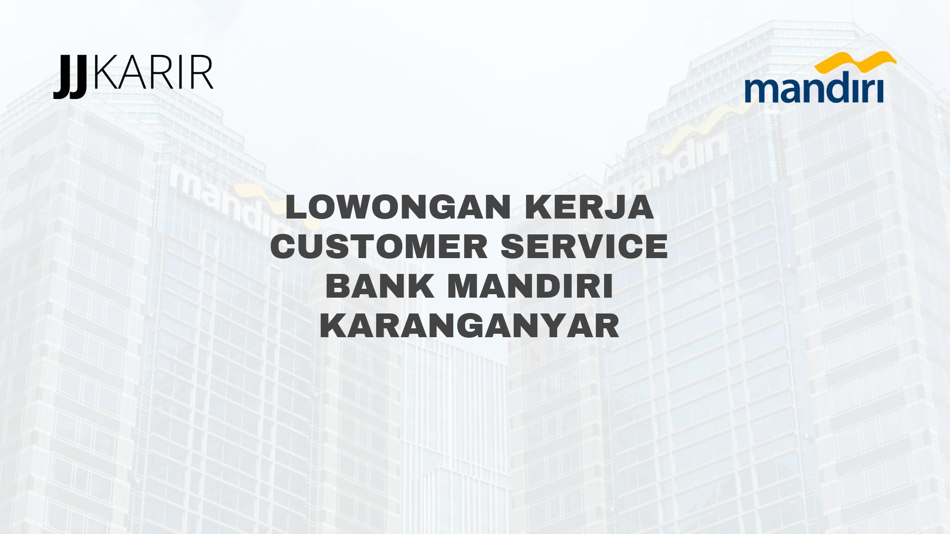 Lowongan Kerja Customer Service Bank Mandiri Karanganyar