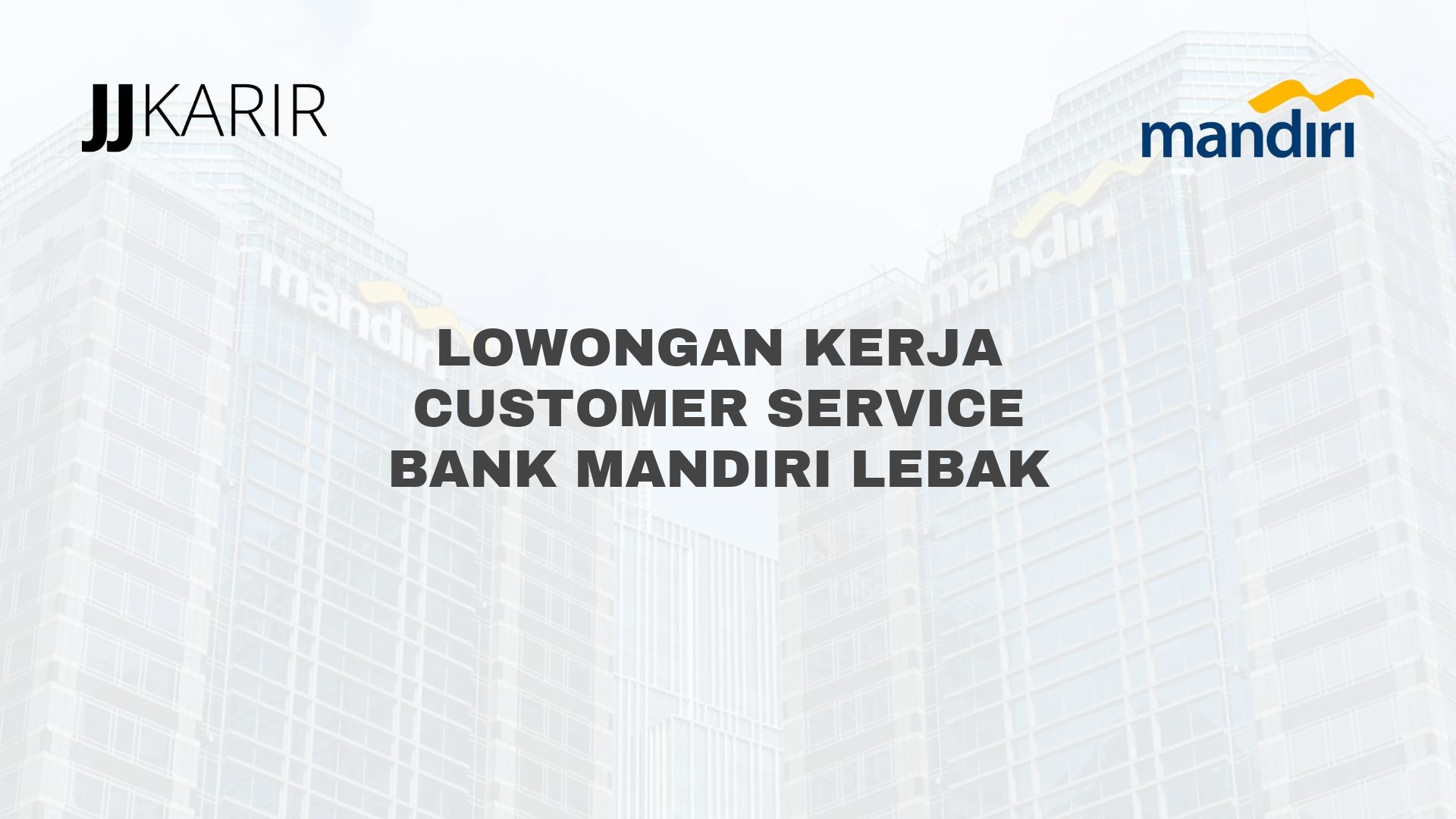 Lowongan Kerja Customer Service Bank Mandiri Lebak