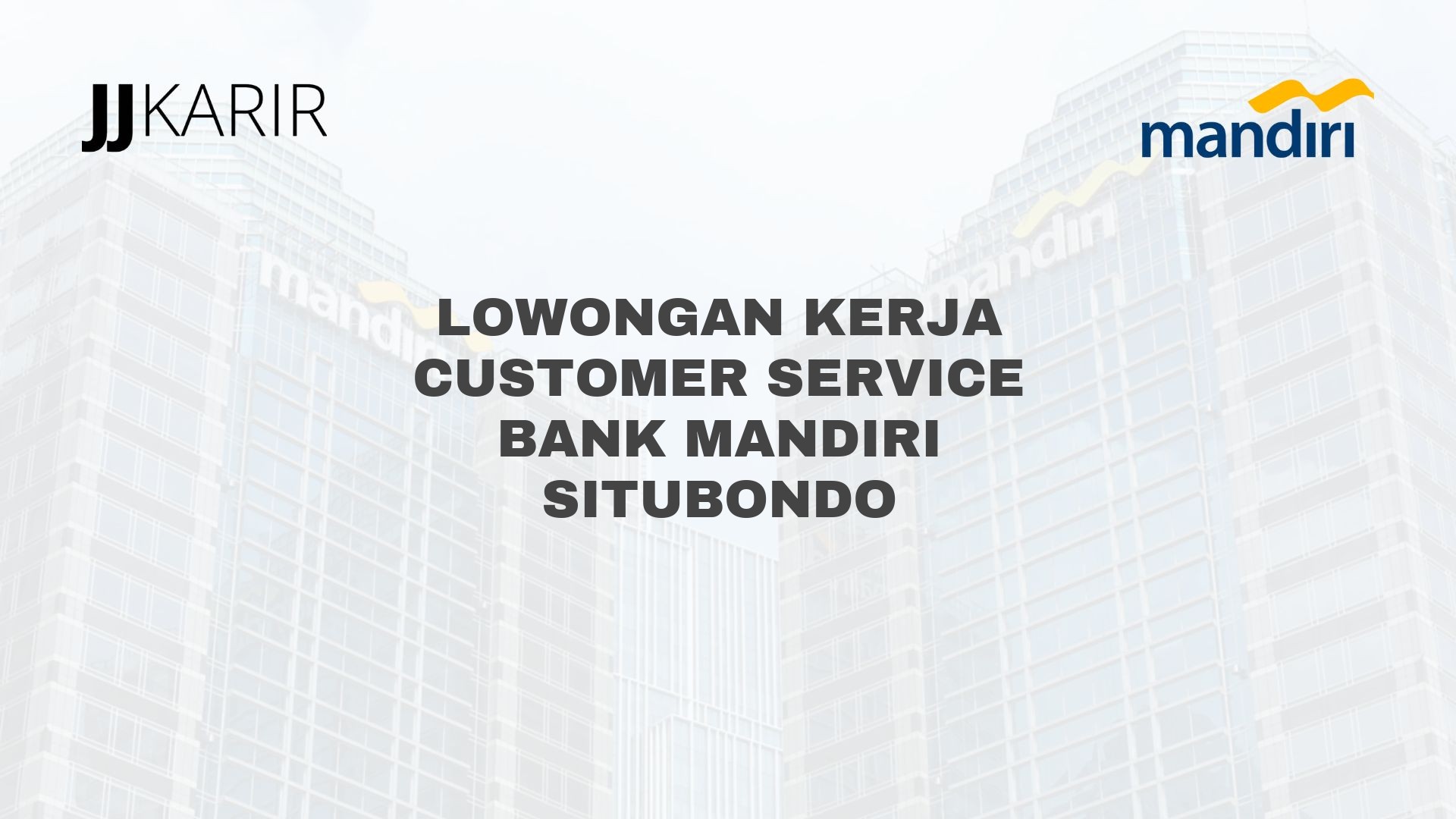 Lowongan Kerja Customer Service Bank Mandiri Situbondo