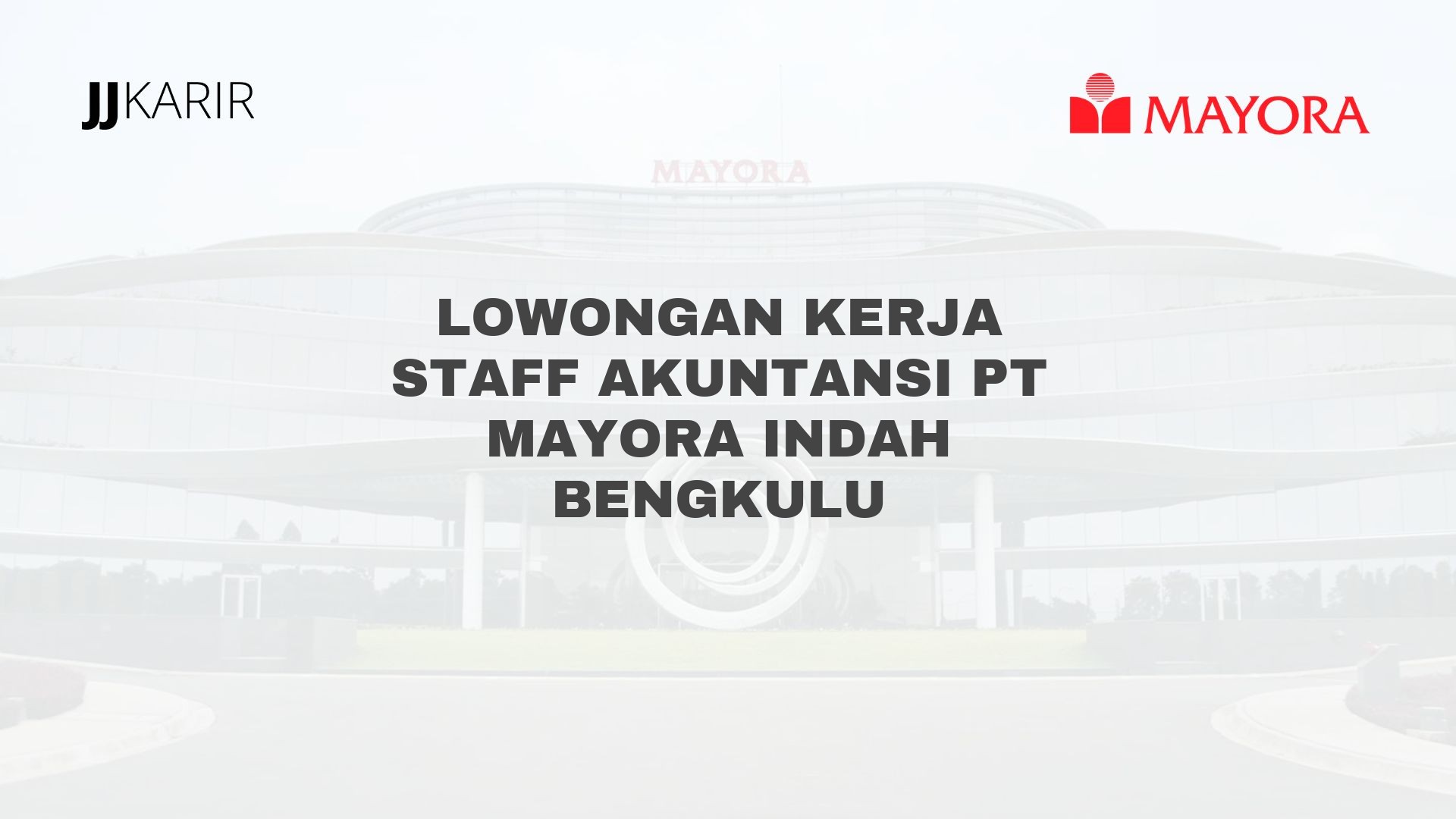 Lowongan Kerja Staff Akuntansi PT Mayora Indah Bengkulu