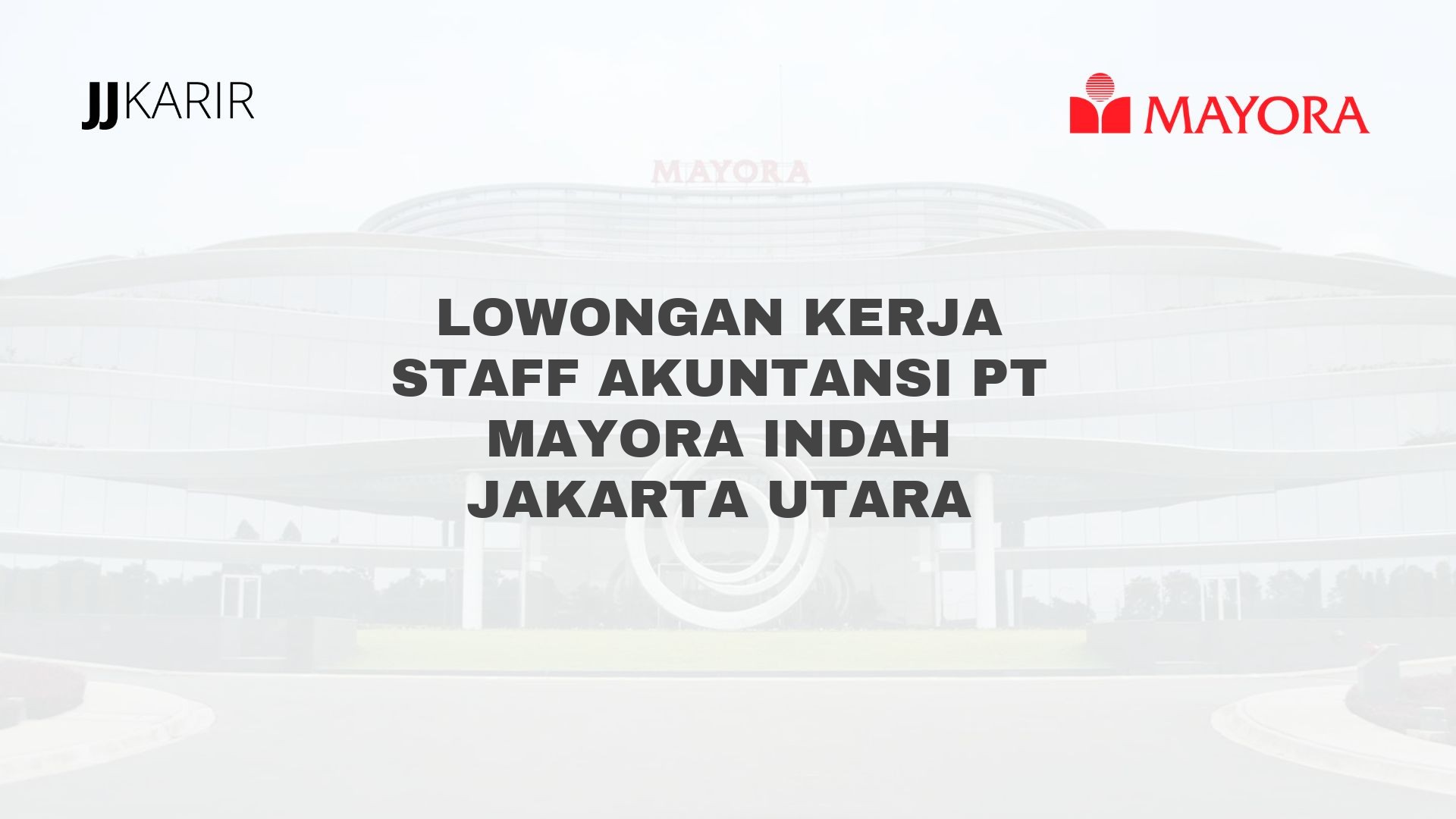 Lowongan Kerja Staff Akuntansi PT Mayora Indah Jakarta Utara