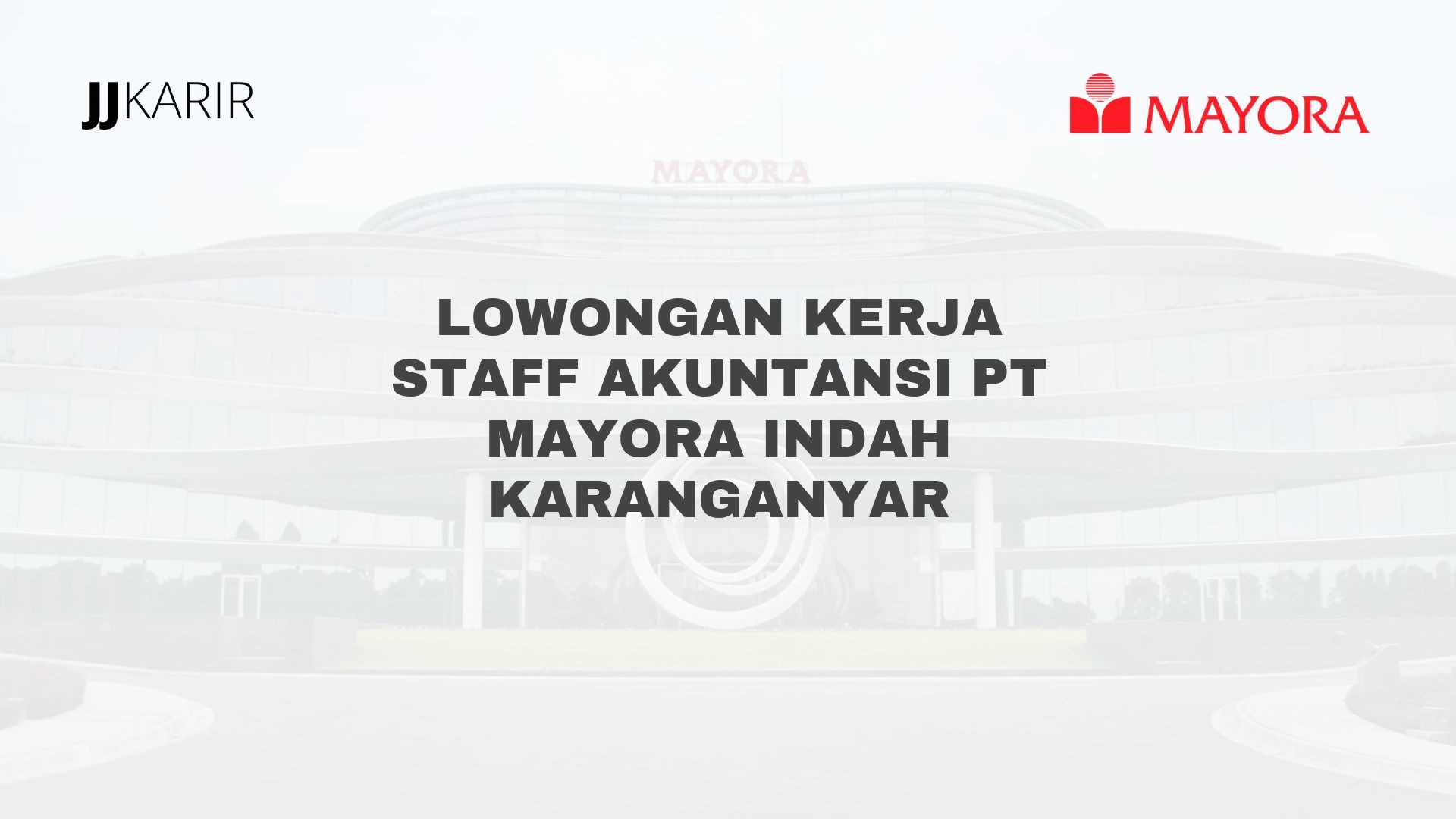 Lowongan Kerja Staff Akuntansi PT Mayora Indah Karanganyar