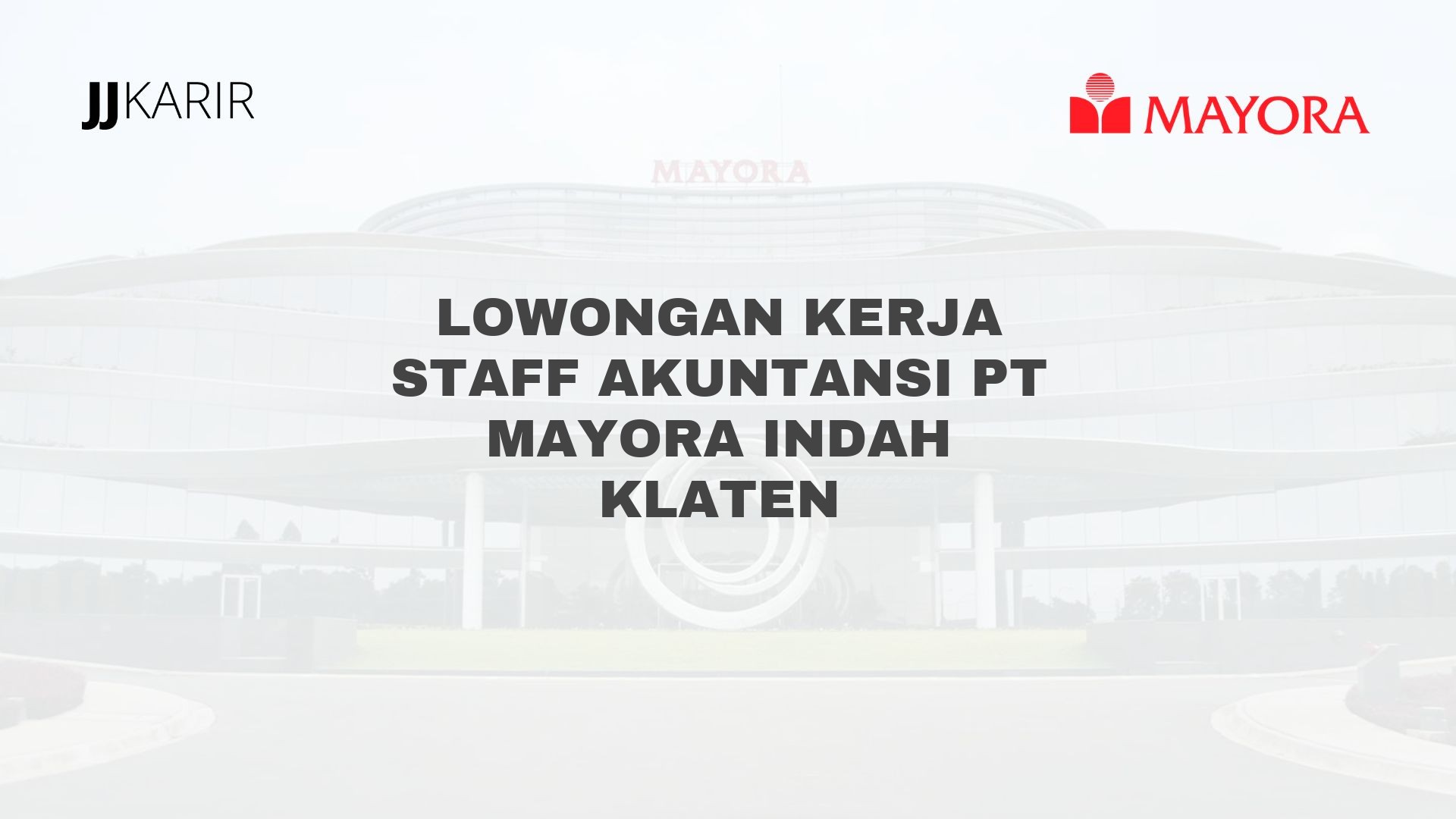 Lowongan Kerja Staff Akuntansi PT Mayora Indah Klaten