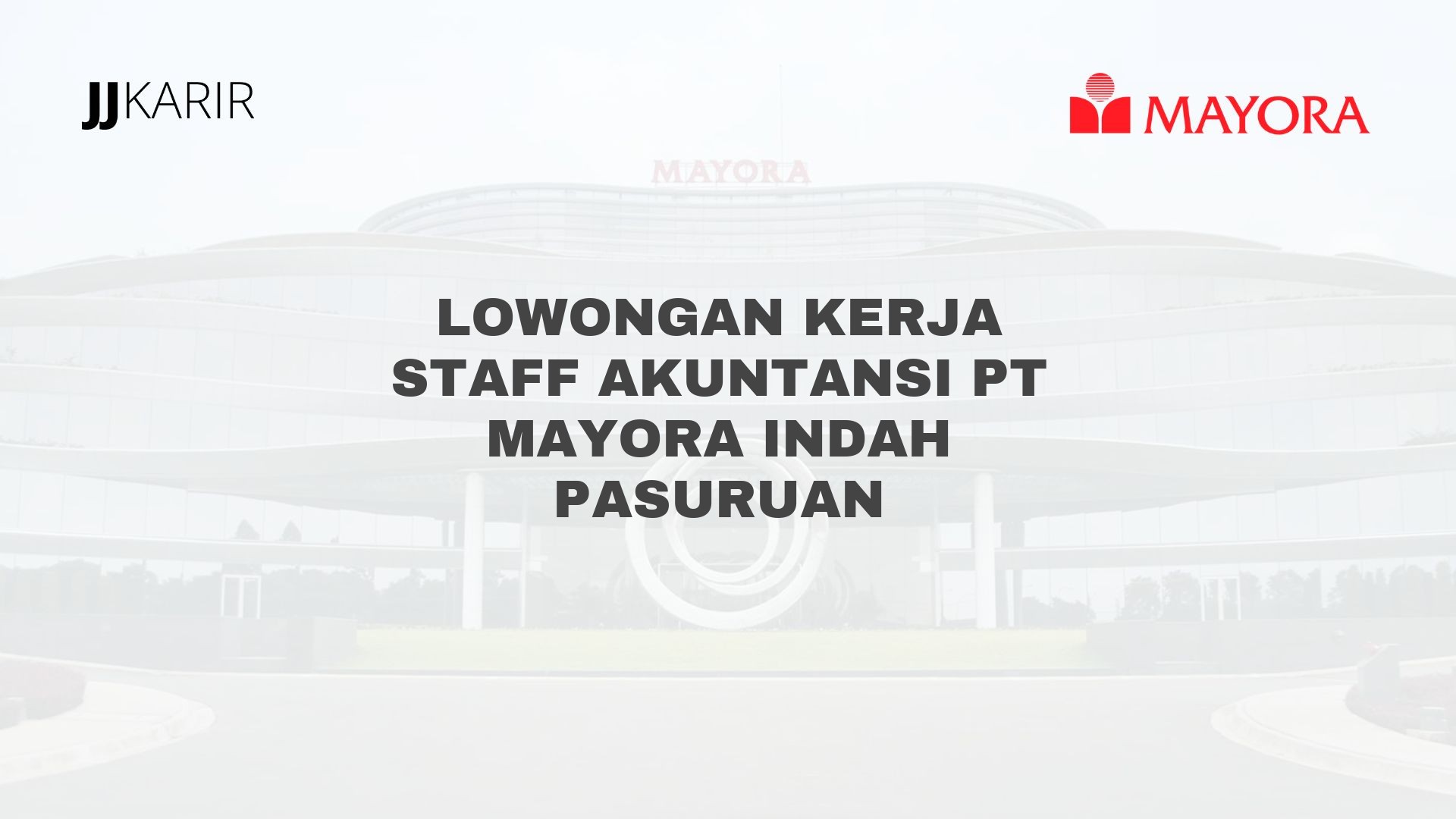 Lowongan Kerja Staff Akuntansi PT Mayora Indah Pasuruan