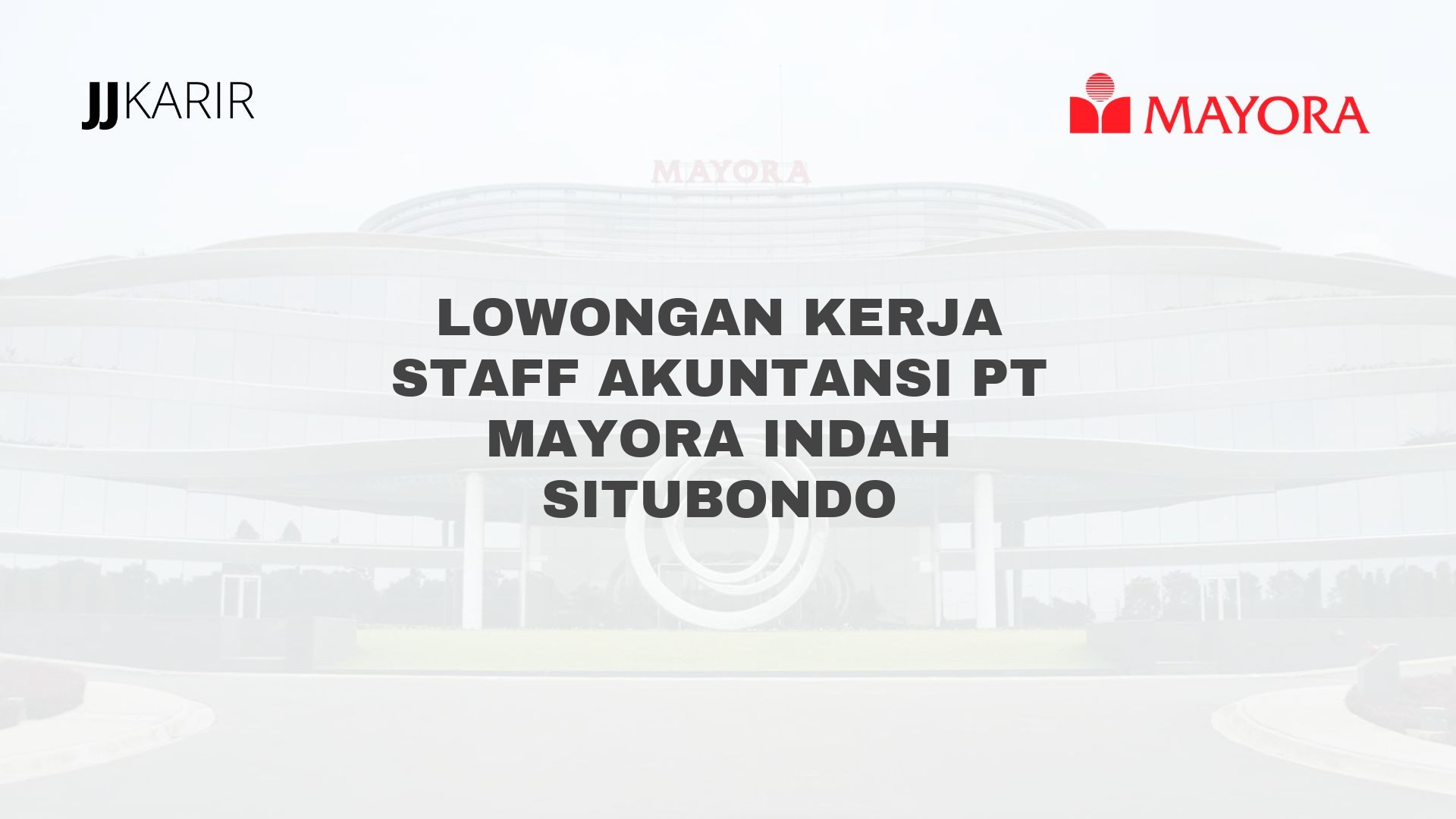 Lowongan Kerja Staff Akuntansi PT Mayora Indah Situbondo