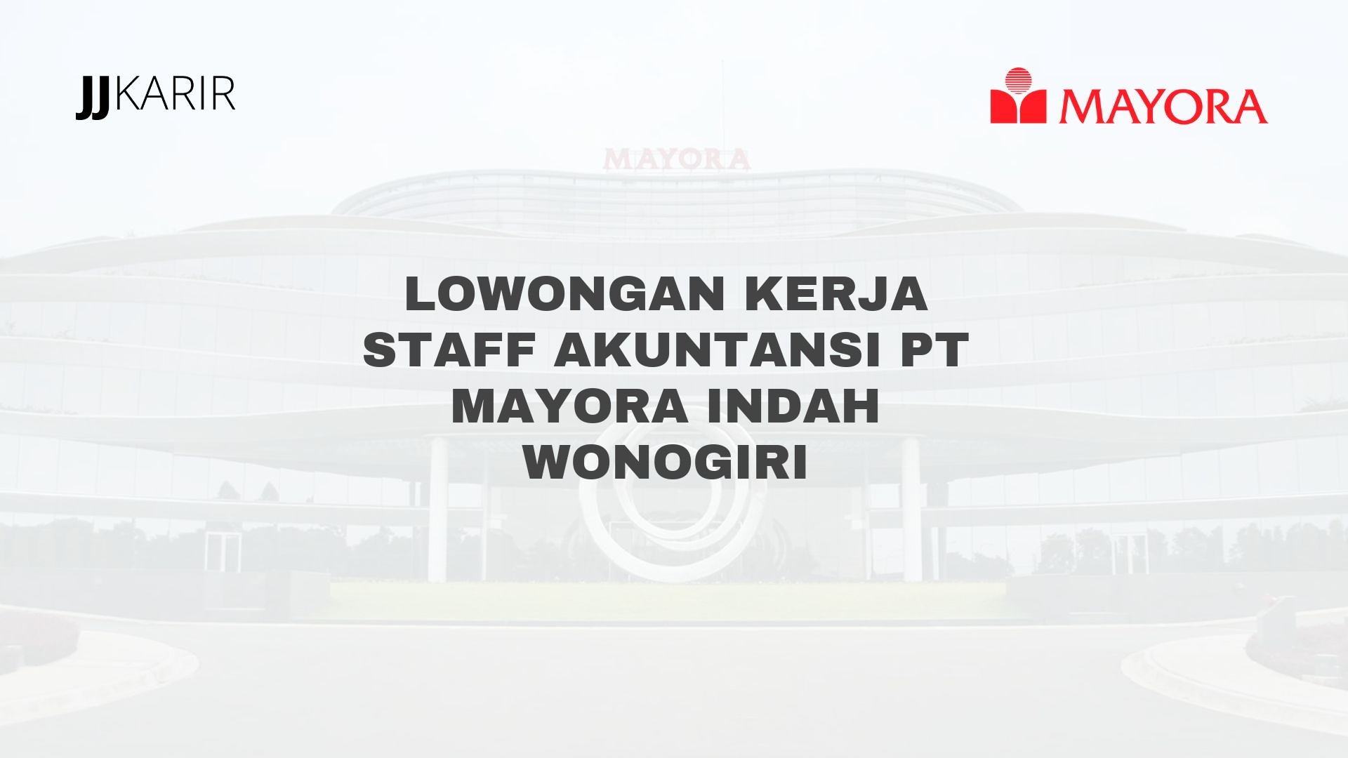 Lowongan Kerja Staff Akuntansi PT Mayora Indah Wonogiri