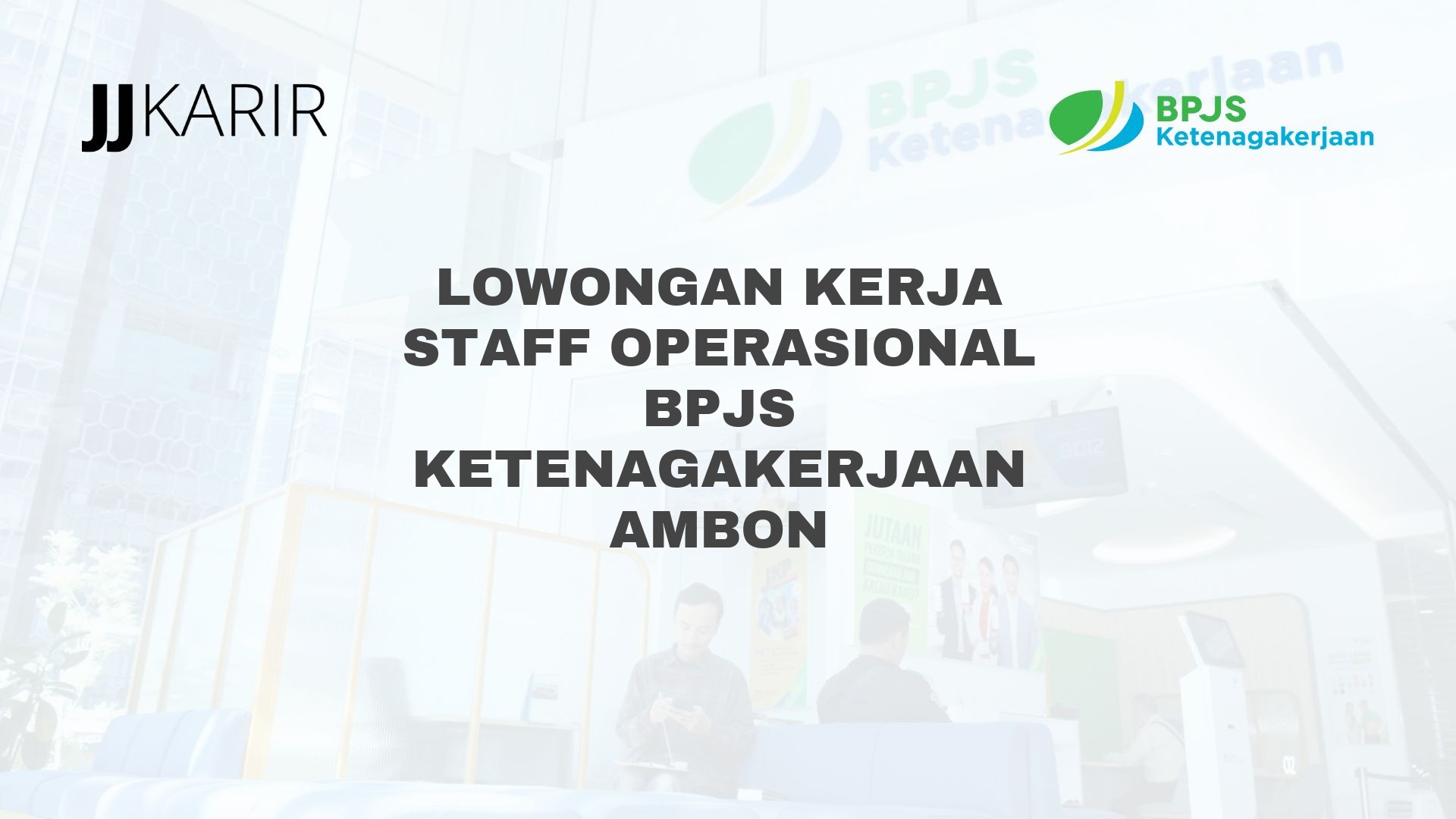 Lowongan Kerja Staff Operasional BPJS Ketenagakerjaan Ambon