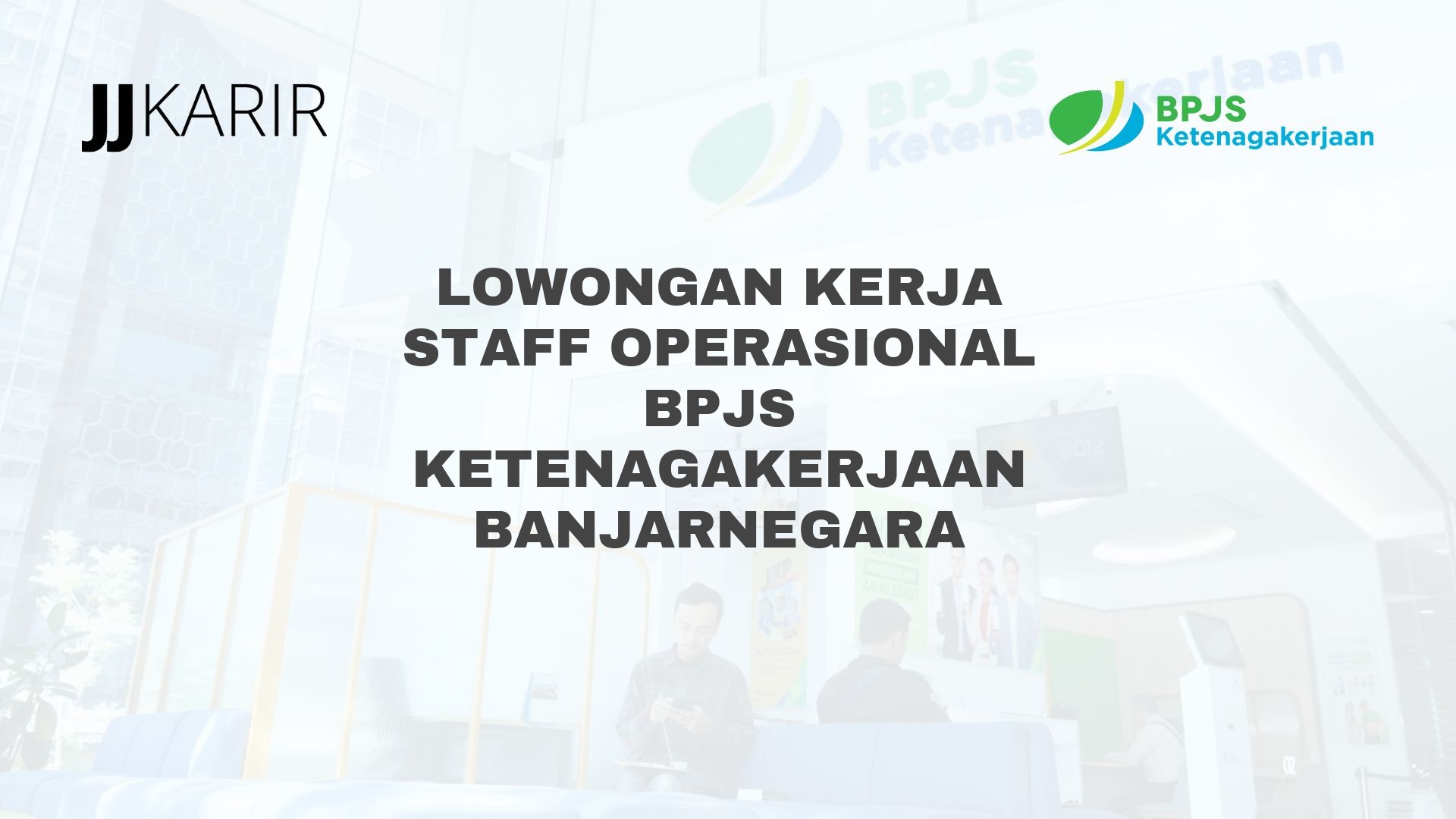Lowongan Kerja Staff Operasional BPJS Ketenagakerjaan Banjarnegara