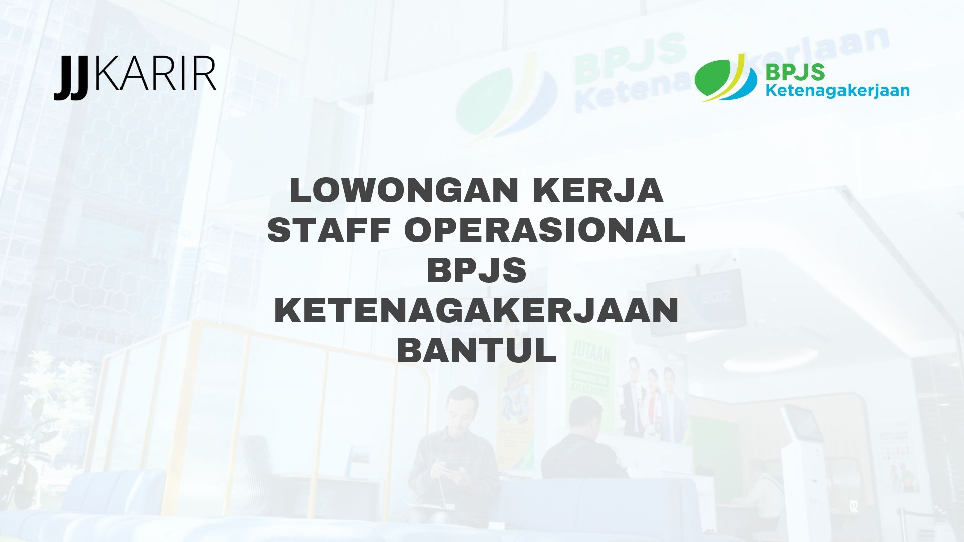 Lowongan Kerja Staff Operasional BPJS Ketenagakerjaan Bantul