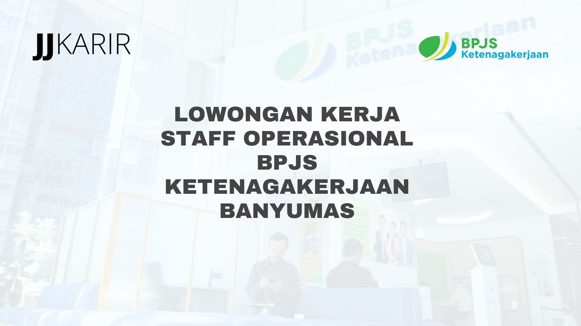 Lowongan Kerja Staff Operasional BPJS Ketenagakerjaan Banyumas