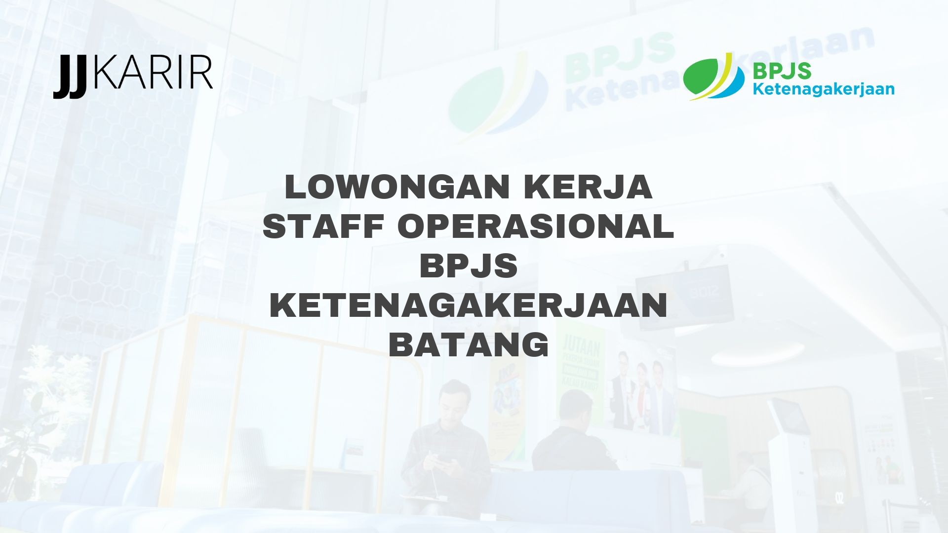 Lowongan Kerja Staff Operasional BPJS Ketenagakerjaan Batang