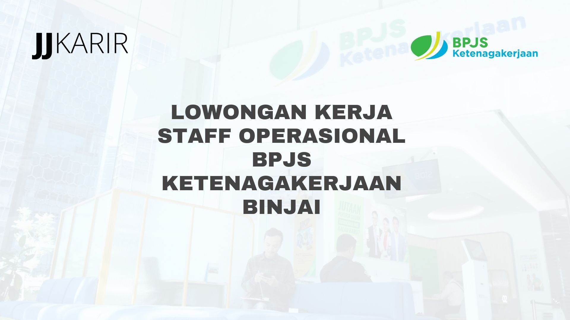 Lowongan Kerja Staff Operasional BPJS Ketenagakerjaan Binjai