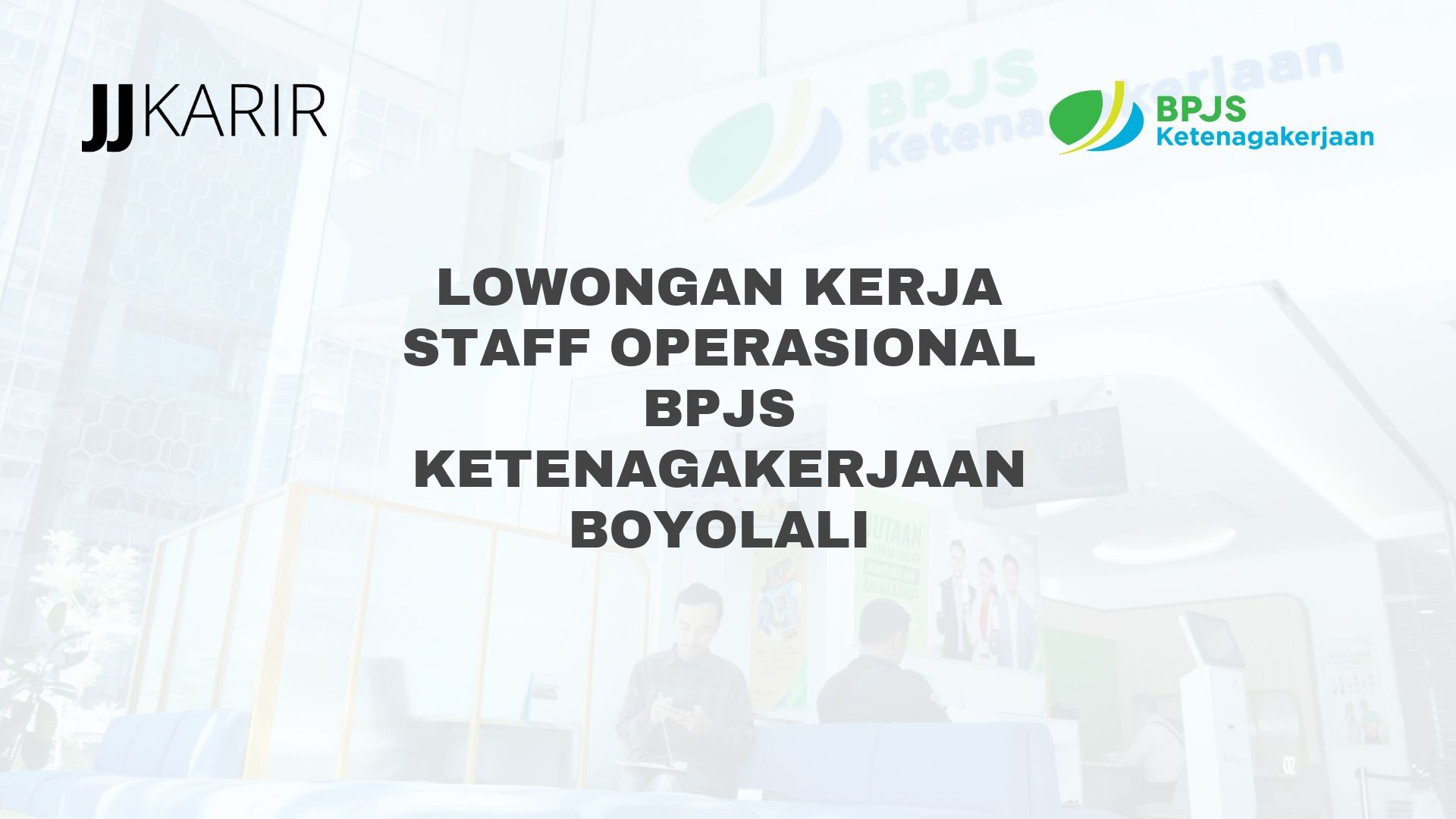 Lowongan Kerja Staff Operasional BPJS Ketenagakerjaan Boyolali