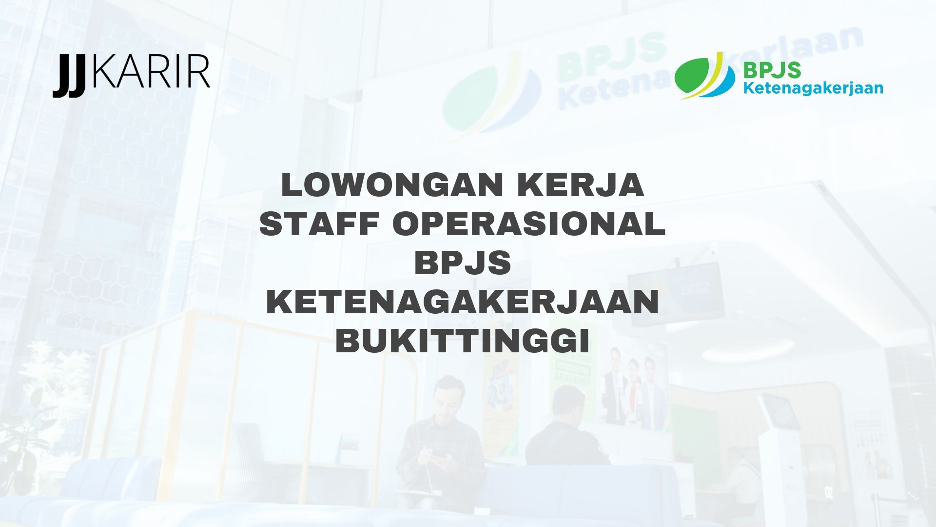 Lowongan Kerja Staff Operasional BPJS Ketenagakerjaan Bukittinggi