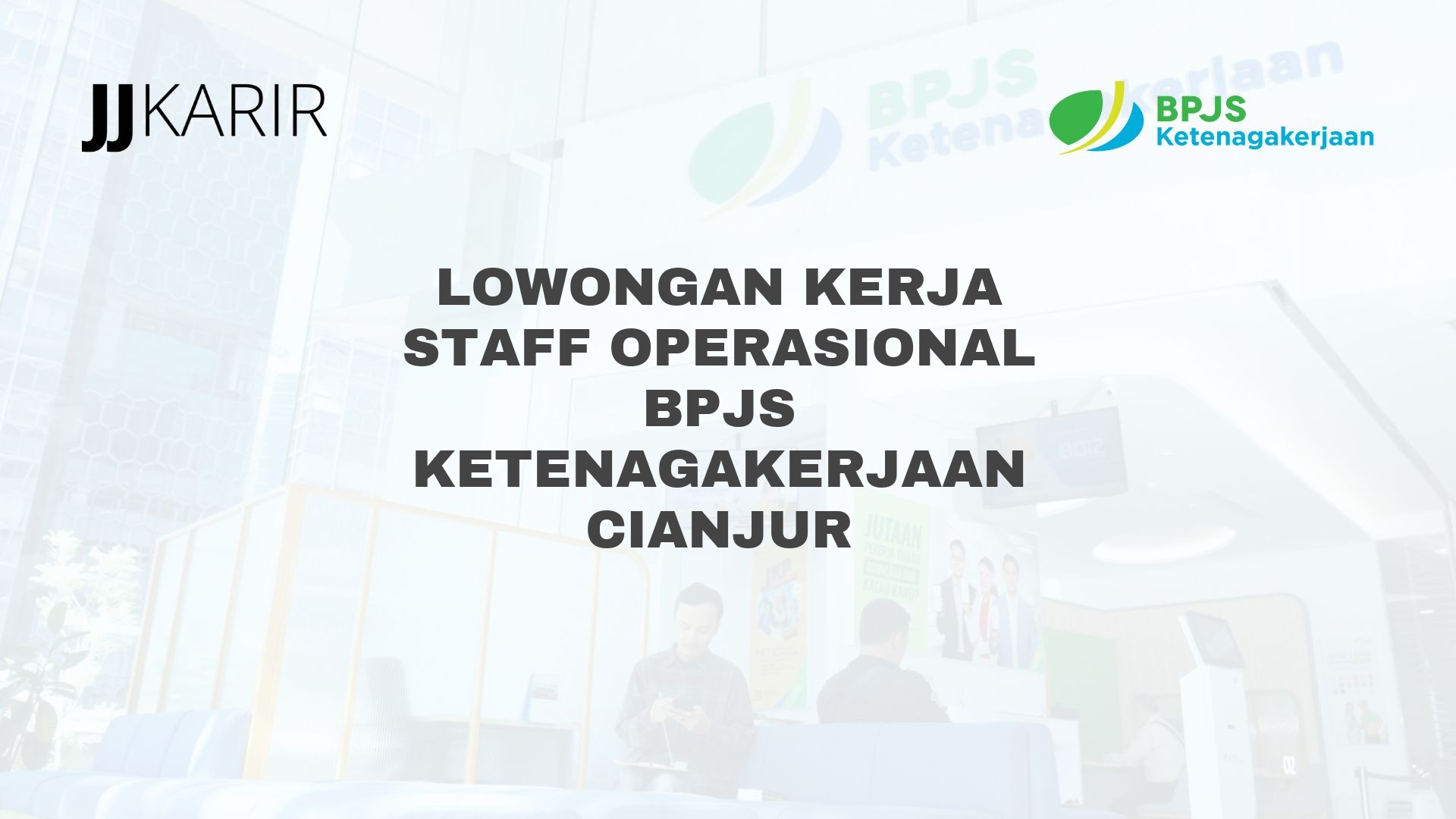 Lowongan Kerja Staff Operasional BPJS Ketenagakerjaan Cianjur