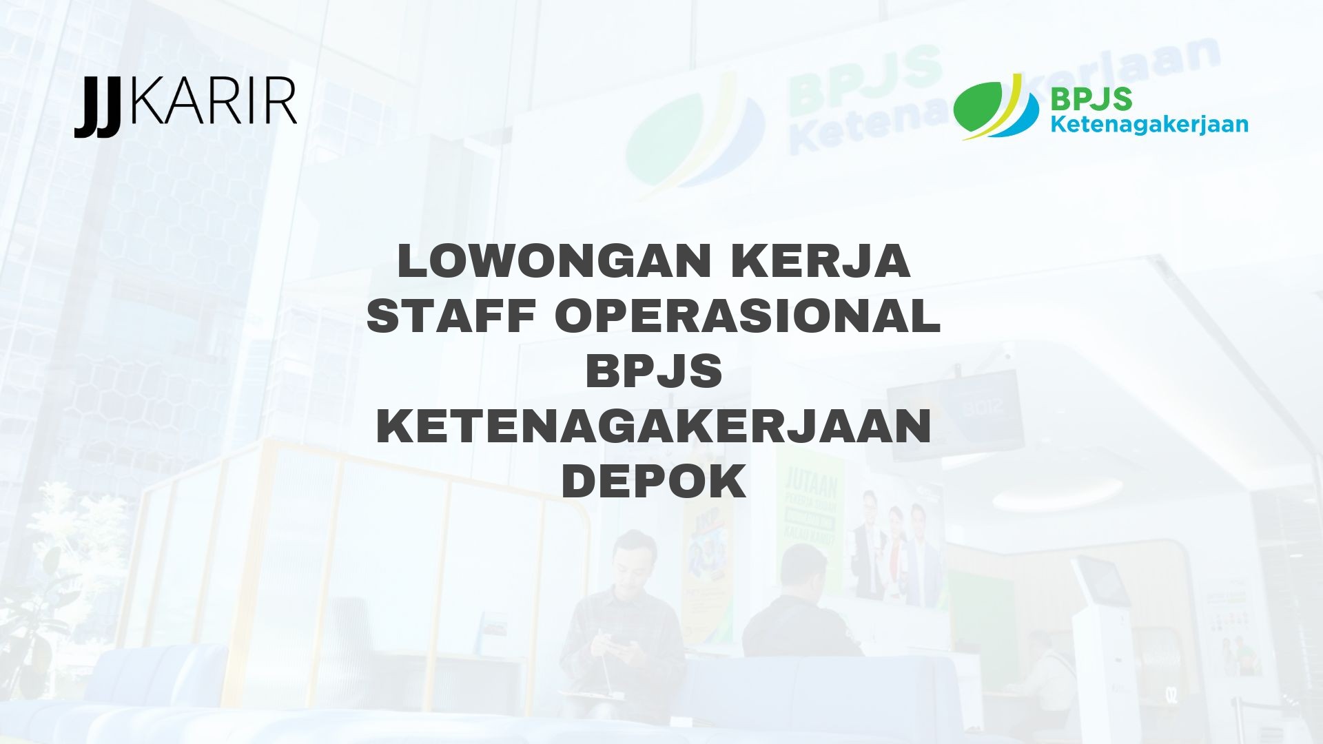 Lowongan Kerja Staff Operasional BPJS Ketenagakerjaan Depok