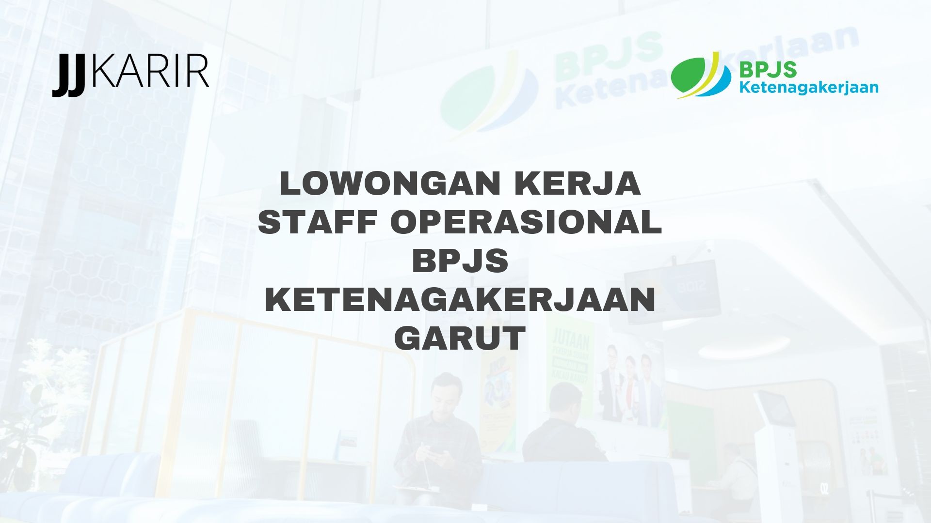 Lowongan Kerja Staff Operasional BPJS Ketenagakerjaan Garut