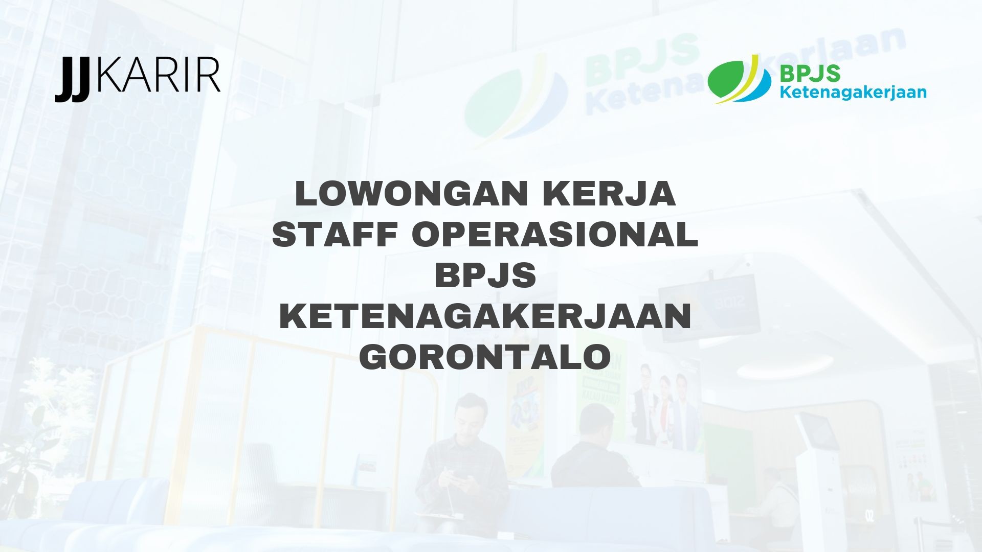 Lowongan Kerja Staff Operasional BPJS Ketenagakerjaan Gorontalo