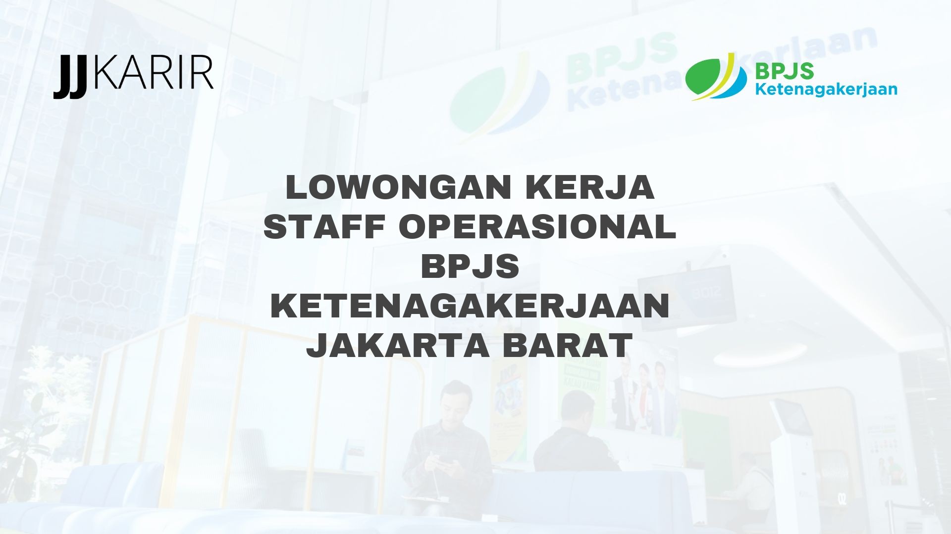 Lowongan Kerja Staff Operasional BPJS Ketenagakerjaan Jakarta Barat