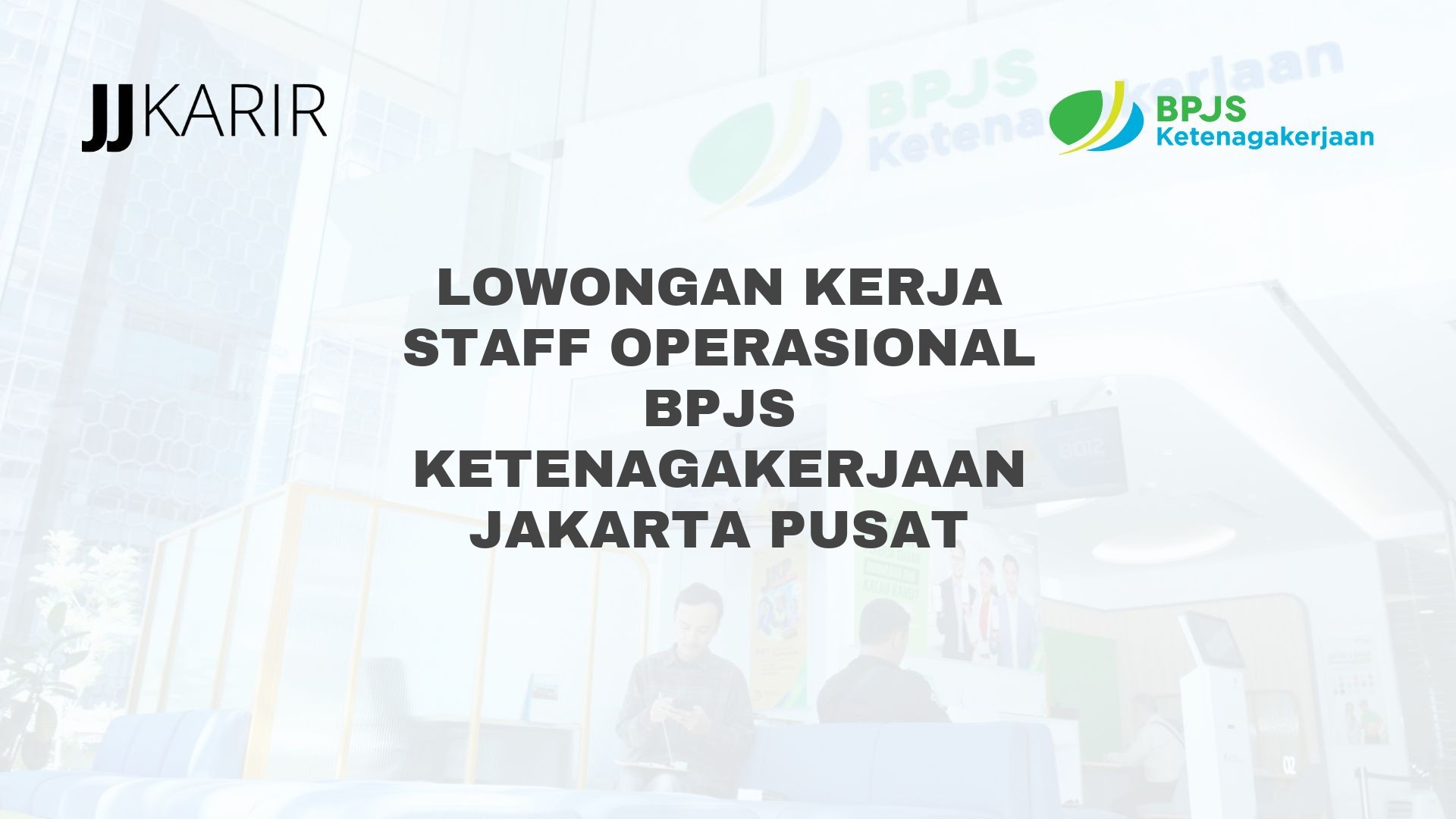 Lowongan Kerja Staff Operasional BPJS Ketenagakerjaan Jakarta Pusat