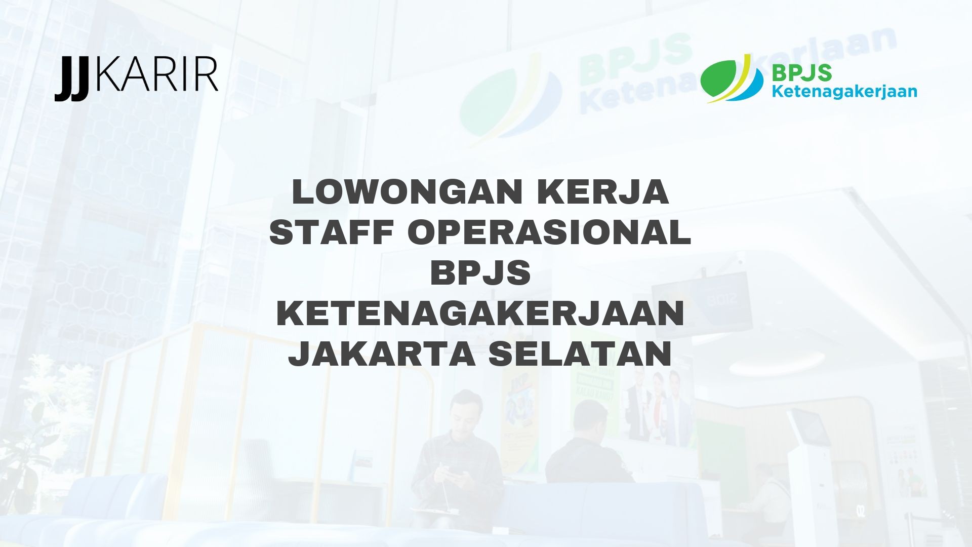 Lowongan Kerja Staff Operasional BPJS Ketenagakerjaan Jakarta Selatan