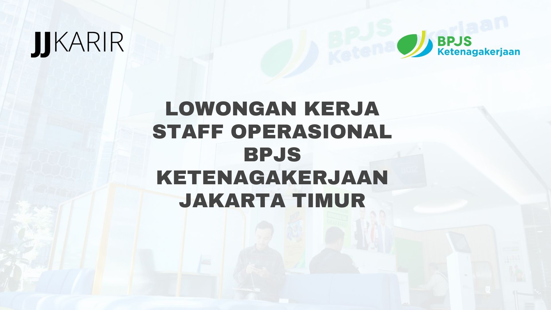 Lowongan Kerja Staff Operasional BPJS Ketenagakerjaan Jakarta Timur