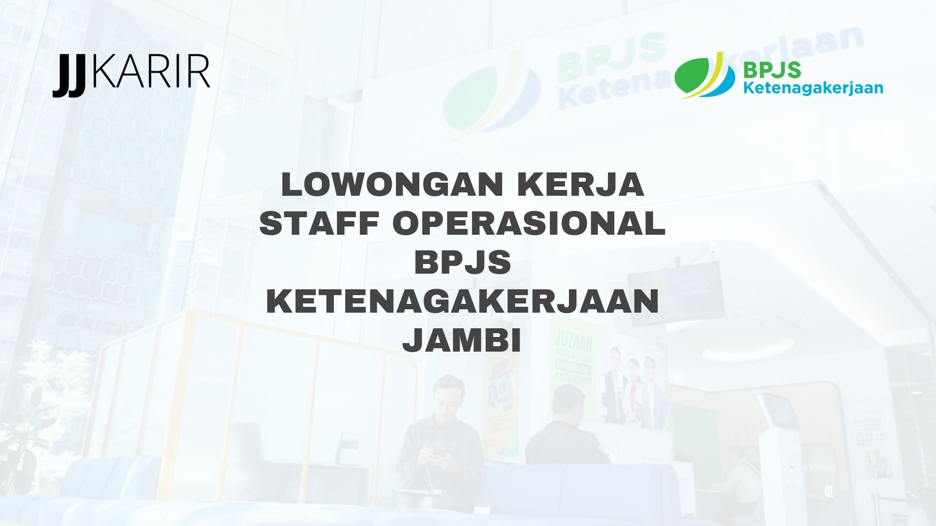 Lowongan Kerja Staff Operasional BPJS Ketenagakerjaan Jambi