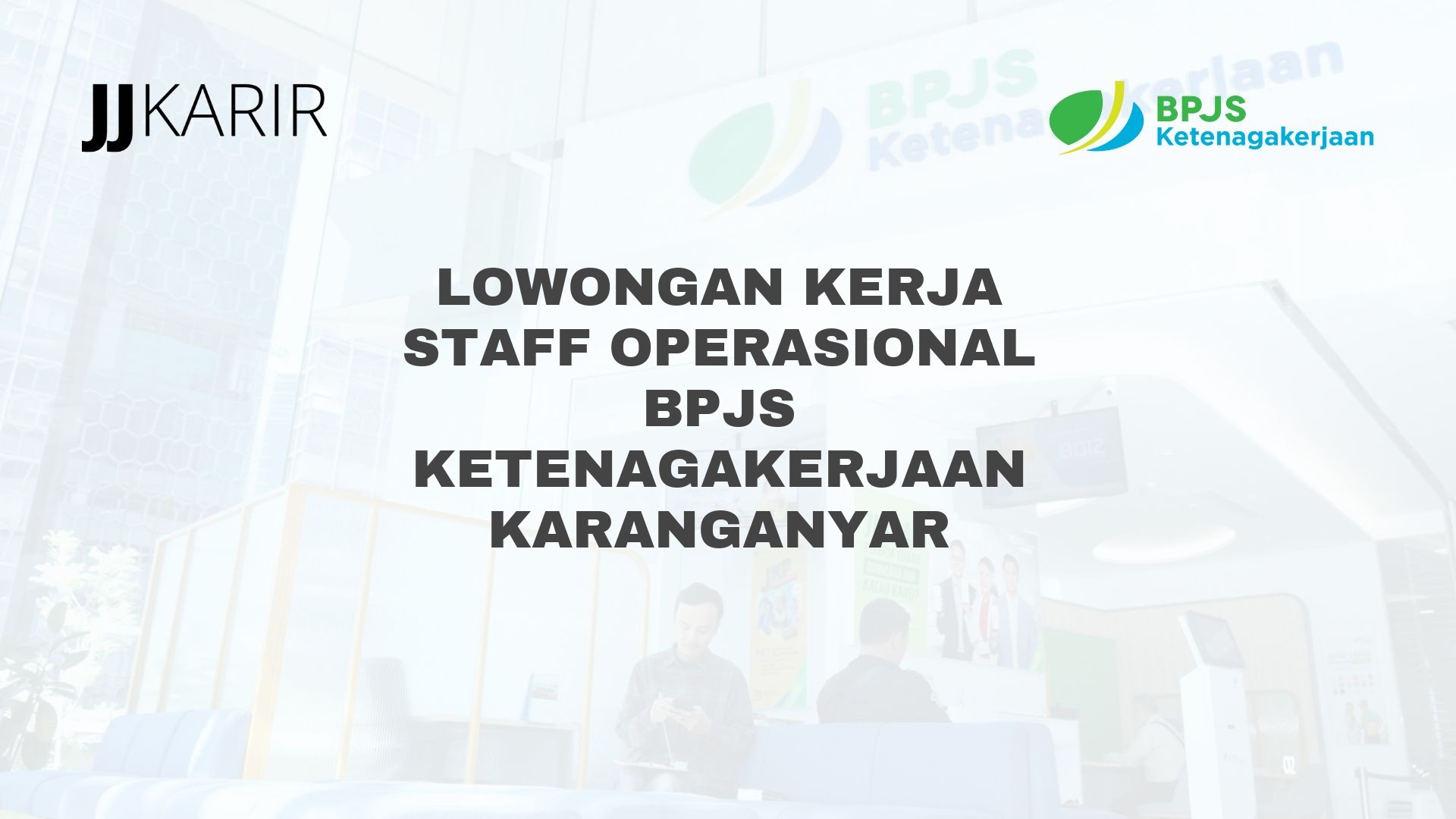 Lowongan Kerja Staff Operasional BPJS Ketenagakerjaan Karanganyar