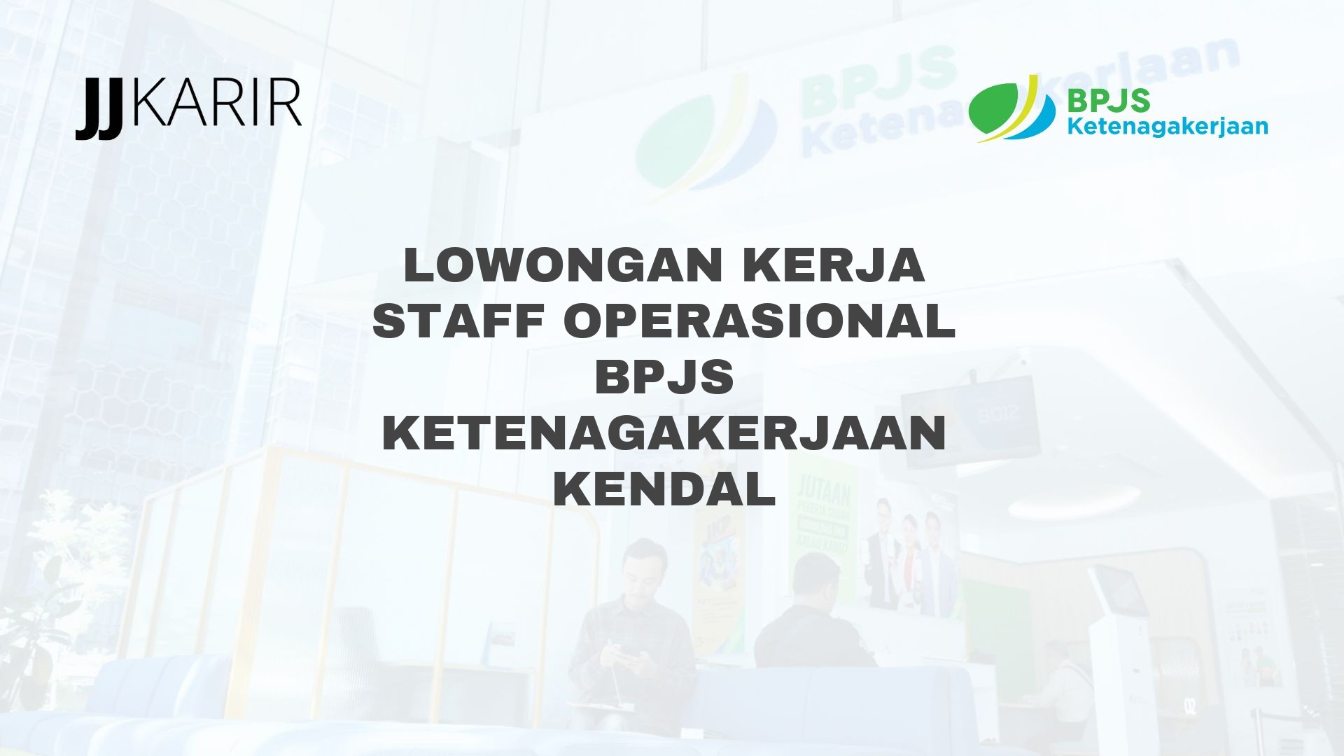 Lowongan Kerja Staff Operasional BPJS Ketenagakerjaan Kendal