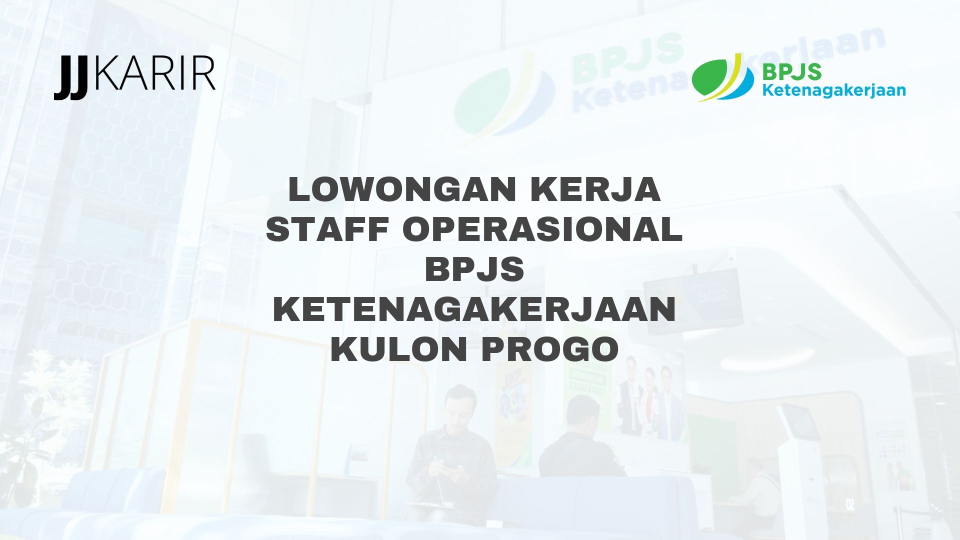 Lowongan Kerja Staff Operasional BPJS Ketenagakerjaan Kulon Progo