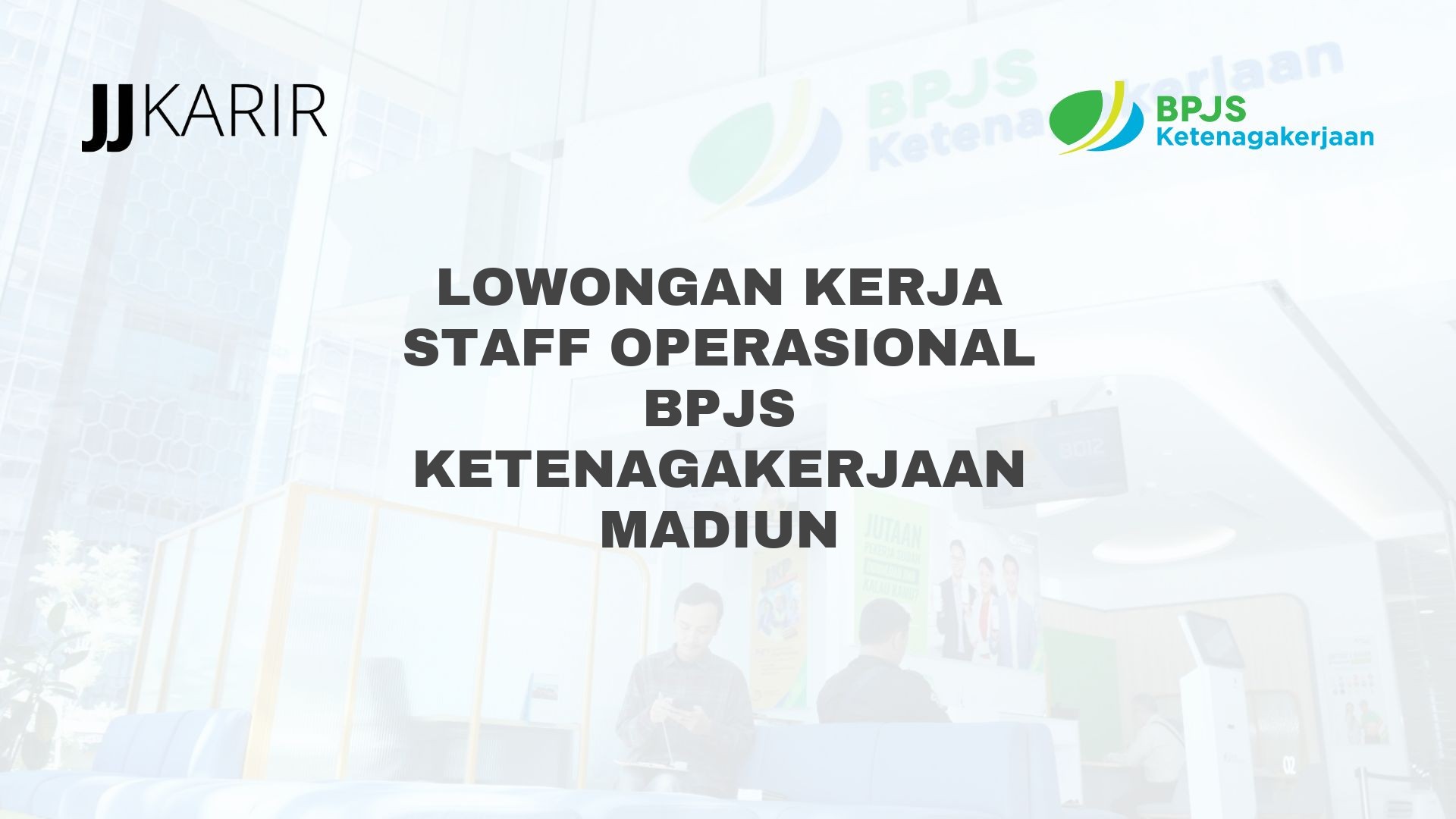 Lowongan Kerja Staff Operasional BPJS Ketenagakerjaan Madiun