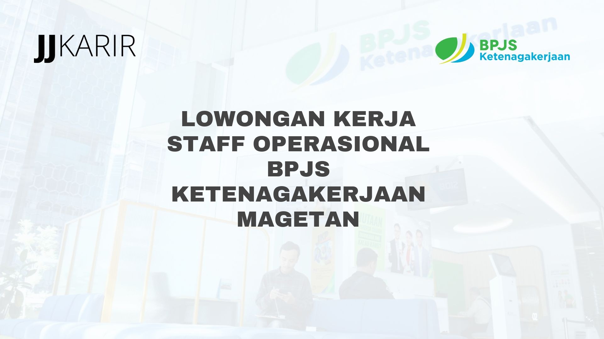 Lowongan Kerja Staff Operasional BPJS Ketenagakerjaan Magetan